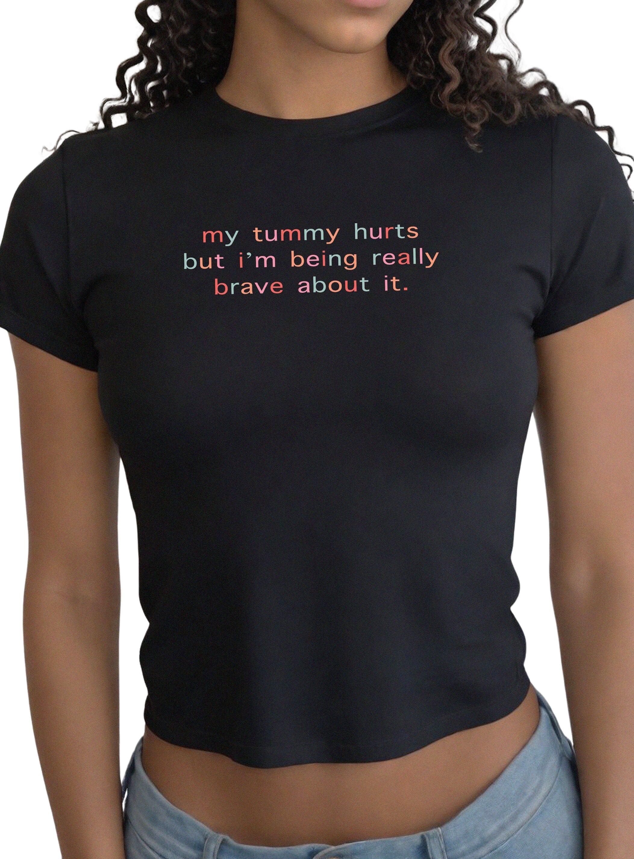 Colorful My Tummy Hurts But I'm Being Really Brave About It Baby Tee Girly, Cute Baby Tee Baby T for Girls y2k baby tee, 90s baby tee Crop