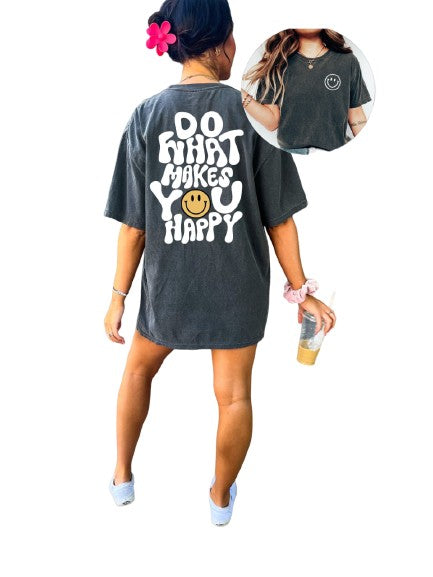 Vintage Washed Tee, Do What Makes You Happy , Happy Shirt, Quote Shirt, Womens Oversized Shirt,