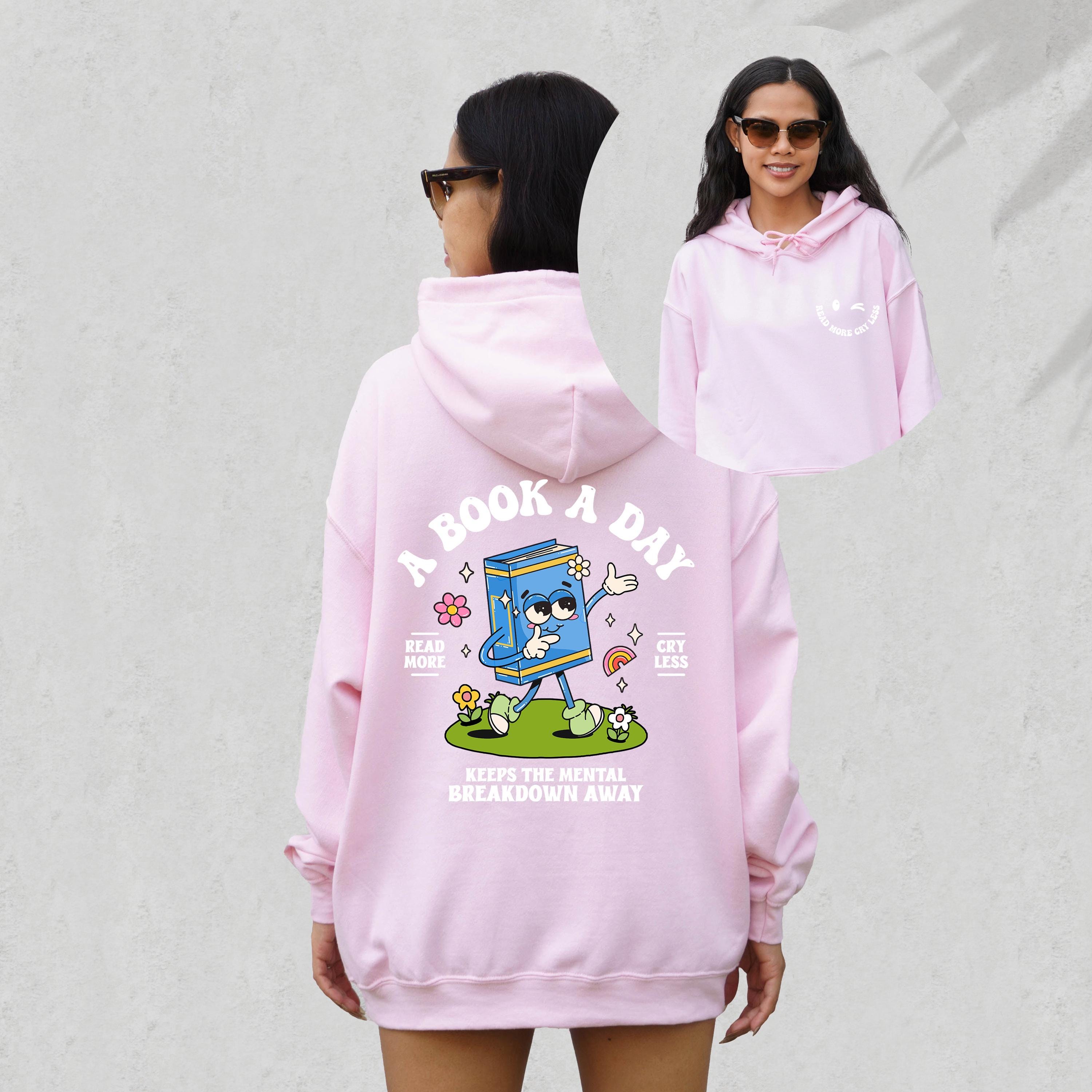 A Book A Day Keeps the Mental Breakdown Away Funny Positivity Hoodie, Book Lover Sweatshirt, Bookish Graphic Hoodie, Positive Vibes Hoodie,