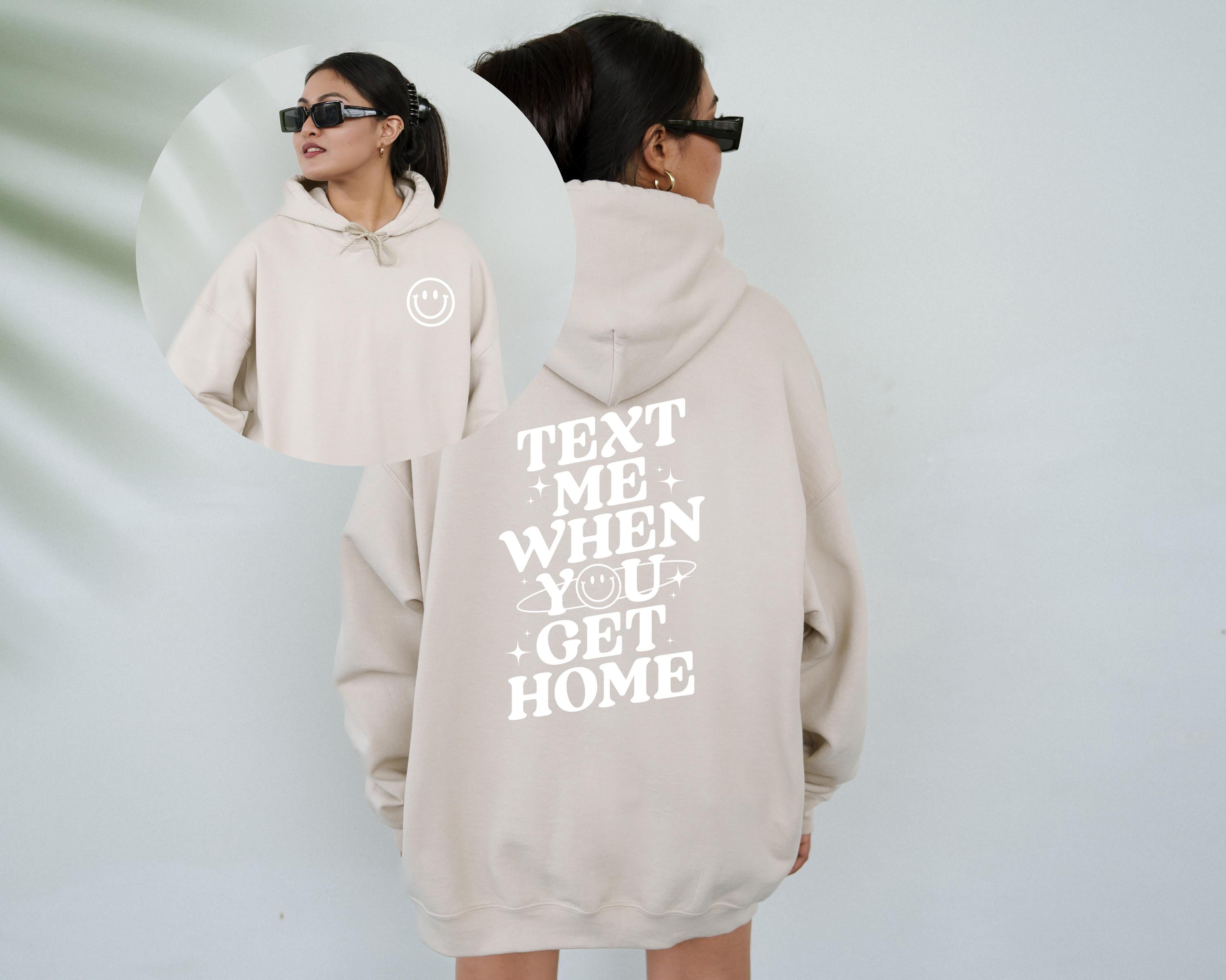 Positivity Hoodie, Text Me When You Get Home Sweatshirt, Graphic Front and Back Hoodie, Positive Vibes Hoodie