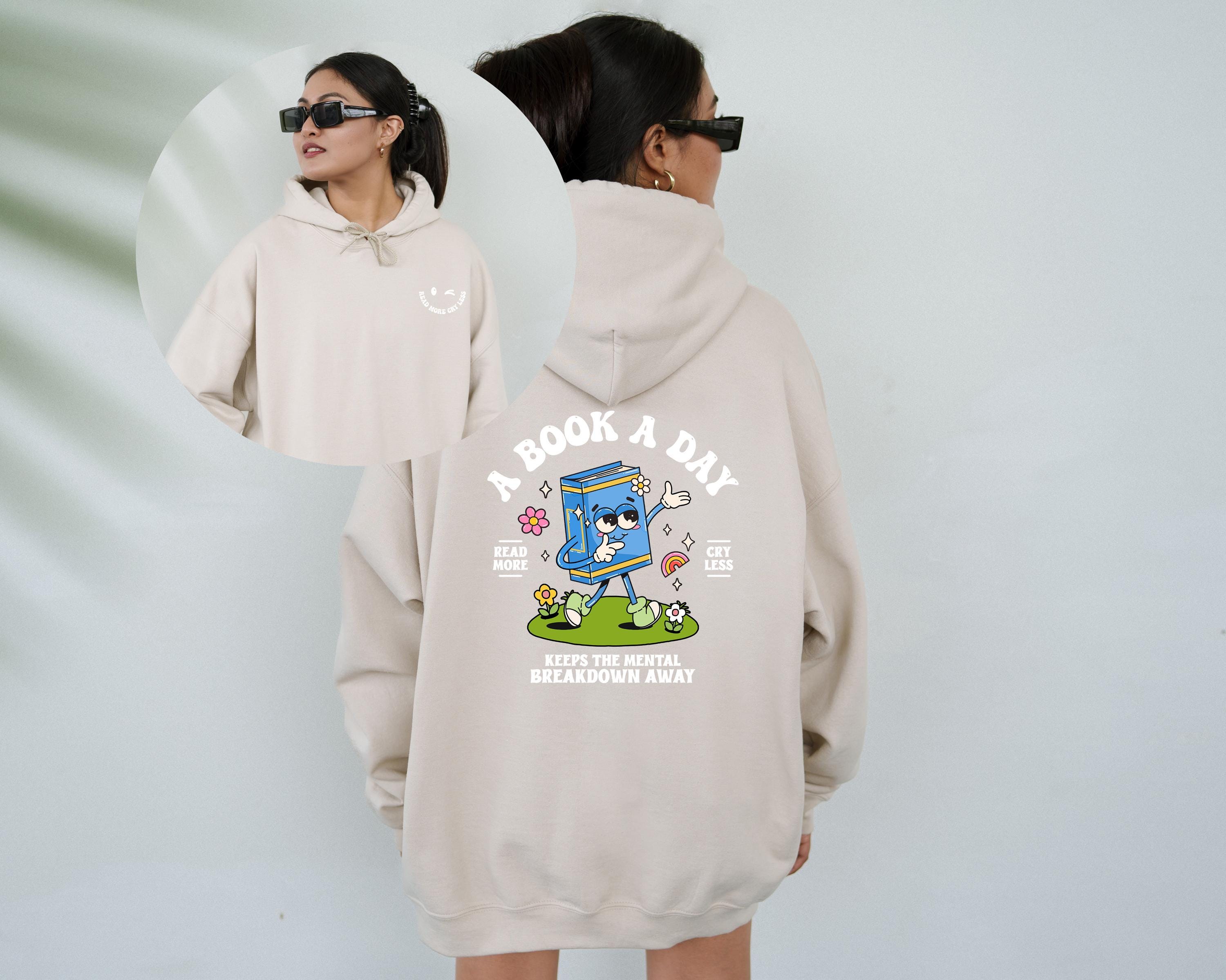 A Book A Day Keeps the Mental Breakdown Away Funny Positivity Hoodie, Book Lover Sweatshirt, Bookish Graphic Hoodie, Positive Vibes Hoodie,