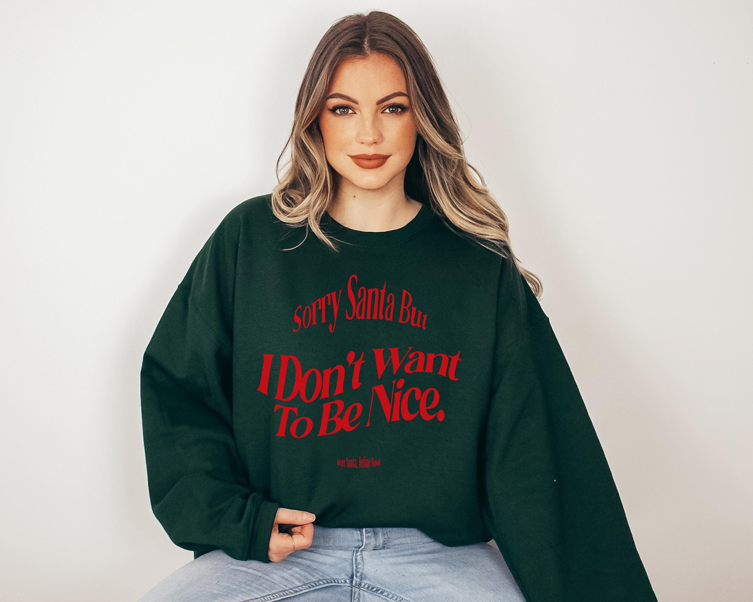 Sorry Santa I Dont want to be Nice, Retro Christmas Sweater Cute Christmas Sweatshirt, Vintage Crew neck,Xmas Pullover,Funny Holiday Sweater