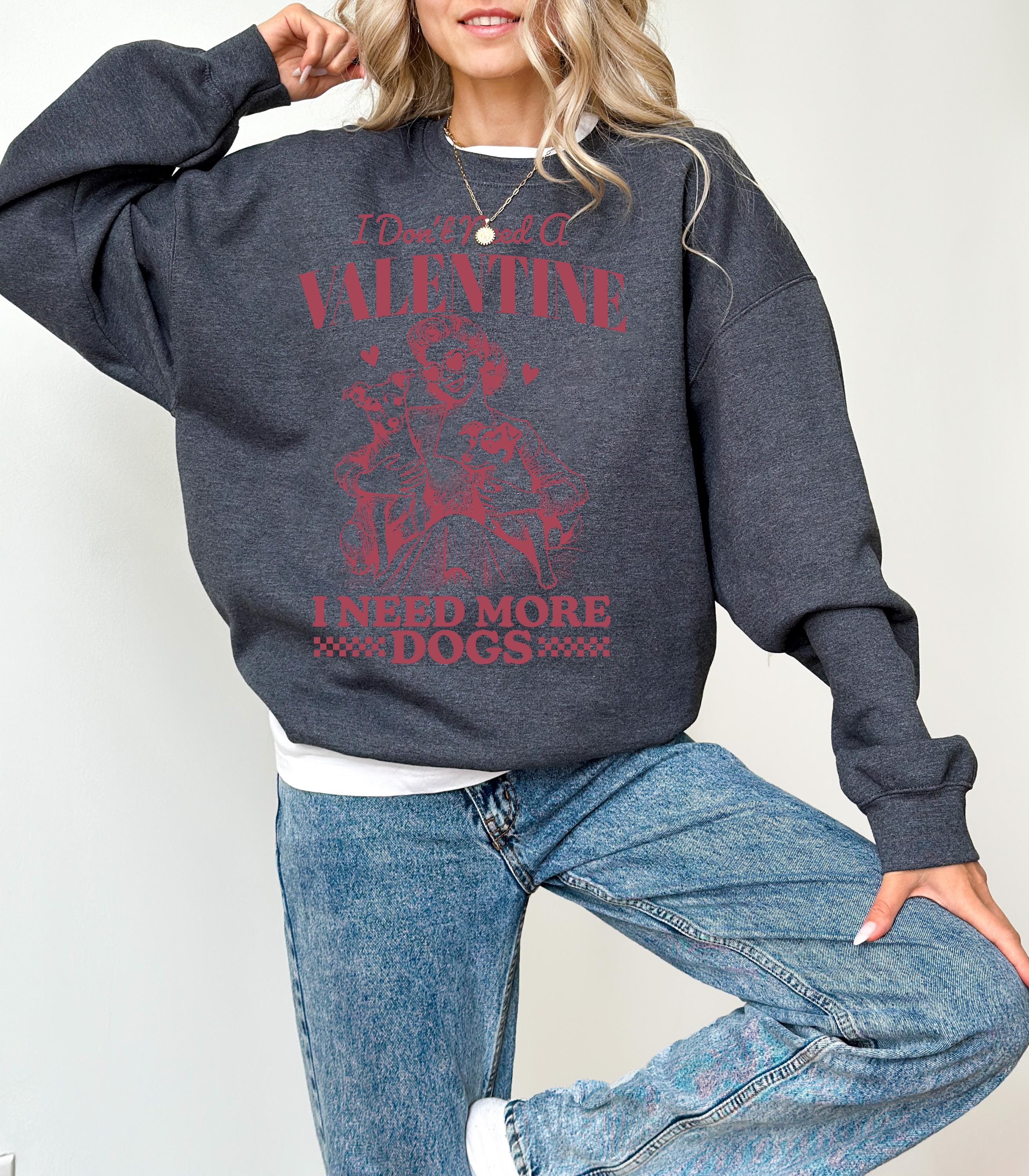 I Don't Need a Valentine I Need More Dogs Crewneck, Retro Valentines Sweatshirt, Funny Valentines Day TShirt, Galentine's Day Sweatshirt