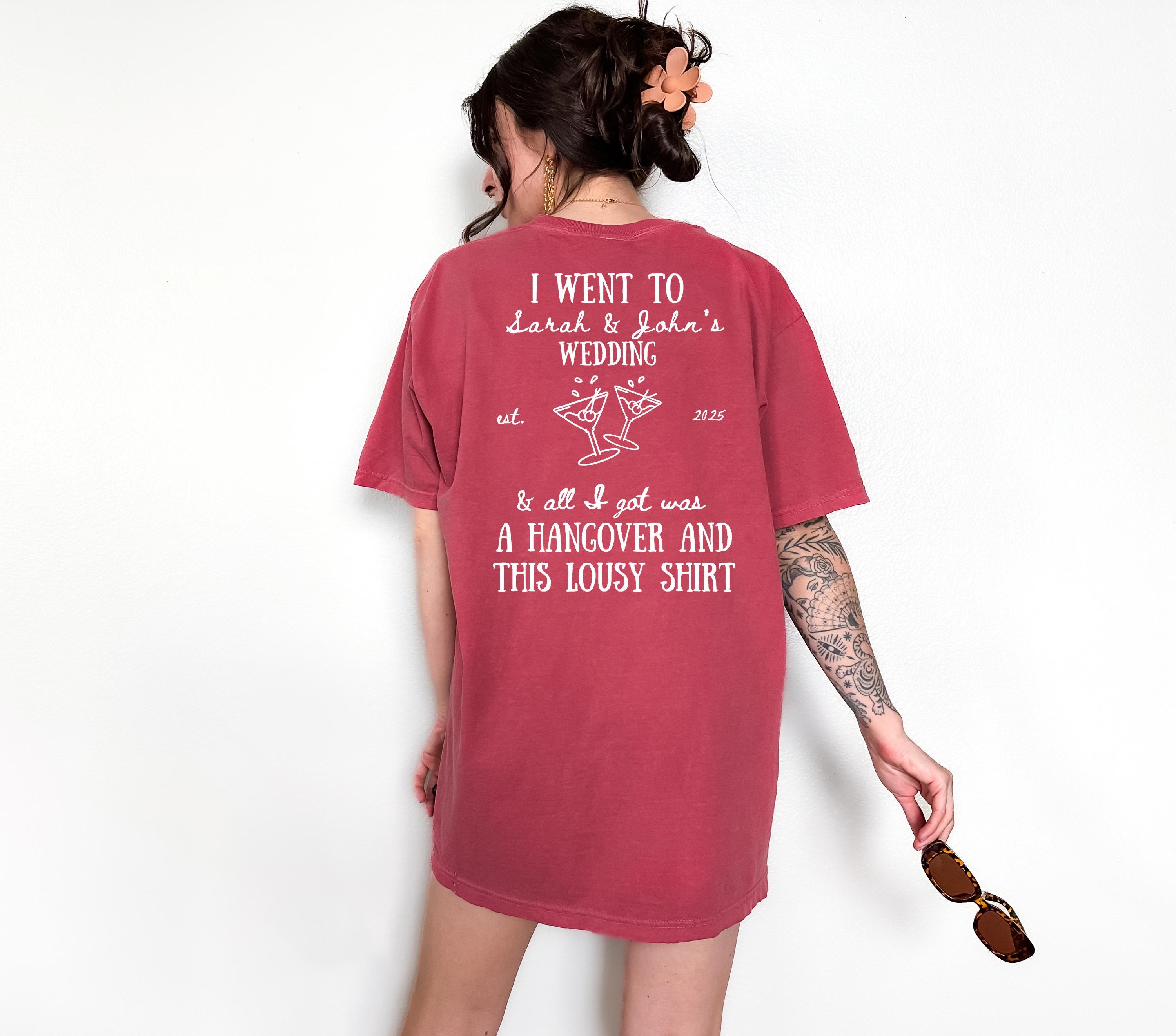 Funny Custom Wedding Favor T-shirt, Bridal Party Shirts, Comfort Colors T Personalized Shirt I went to Wedding and all I Got Was This Shirt