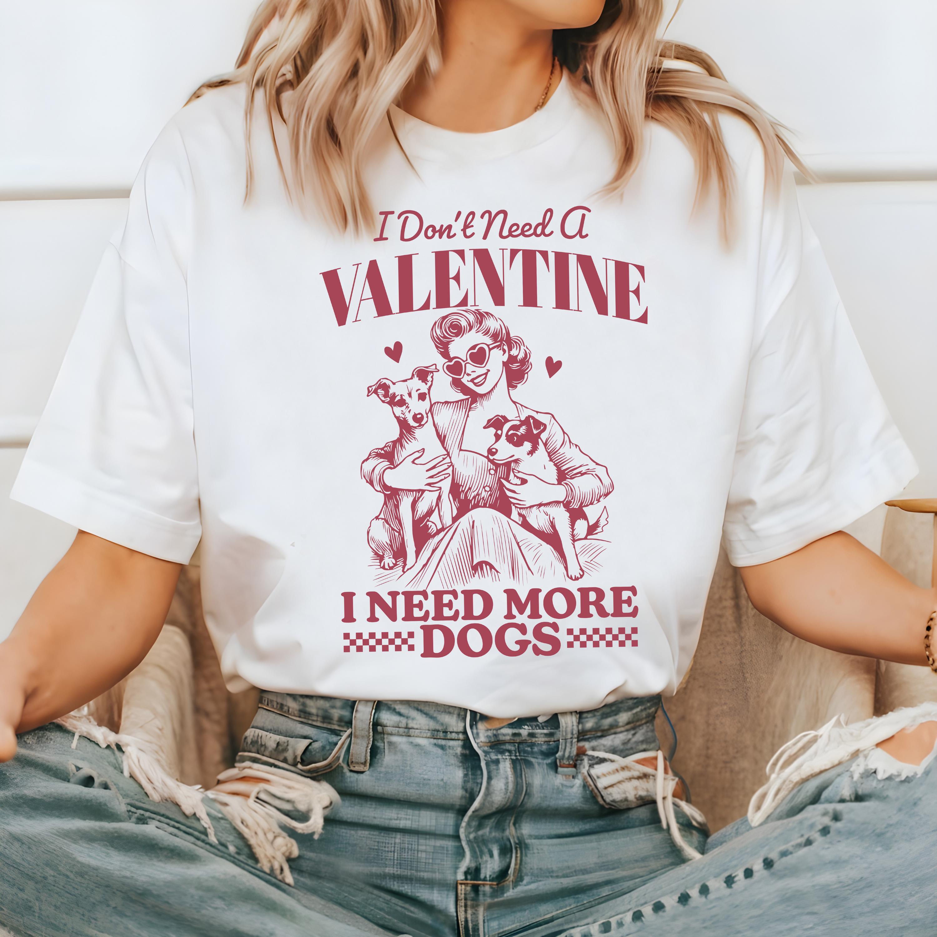 I Don't Need a Valentine I Need More Dogs, Valentines Day Comfort Colors Shirt, Vintage Galentine's Day T Shirt, VDay Shirt, Graphic T Shirt