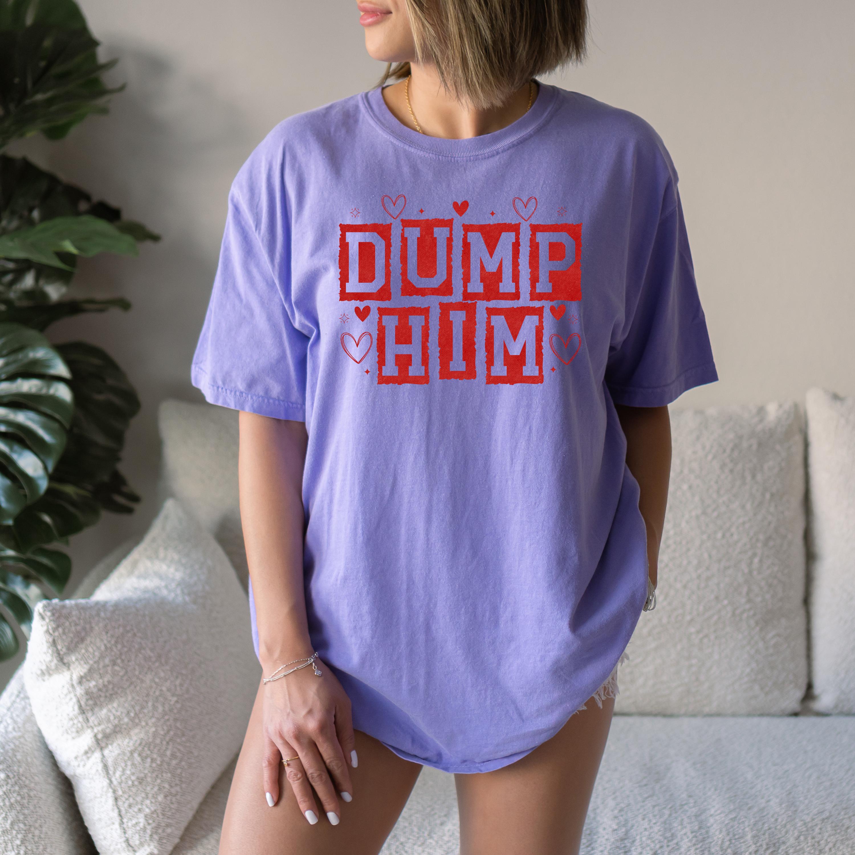 Funny Dump Him Valentine's Day Comfort Colors Shirt, Cute Valentine Shirt, Anti Love TShirt, Galentine's Day 2025, Trendy