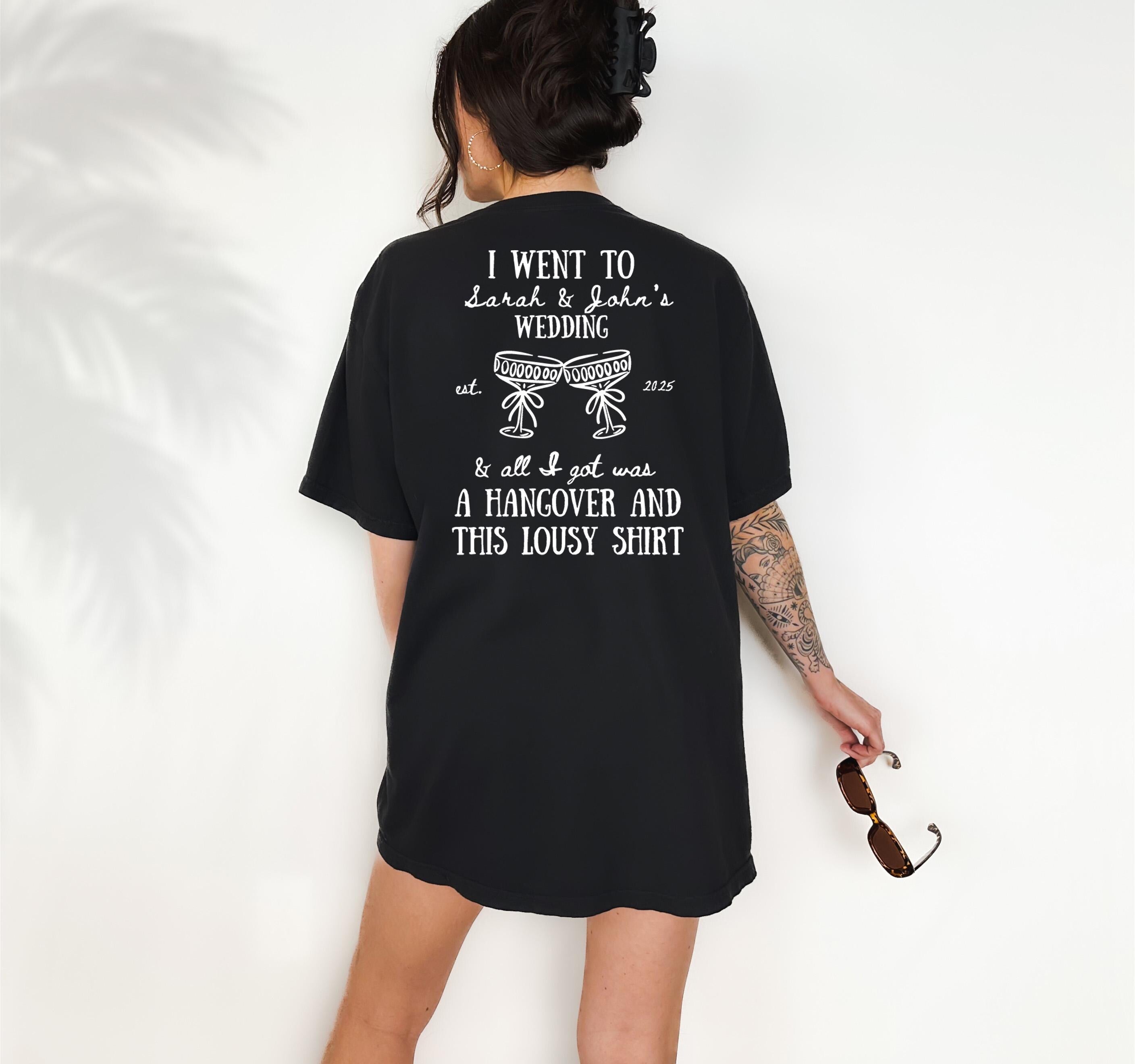 Unisex Custom Wedding Favor T-shirt, Bridal Party Shirts, Comfort Colors T Personalized Shirt I went to Wedding and all I Got Was This Shirt