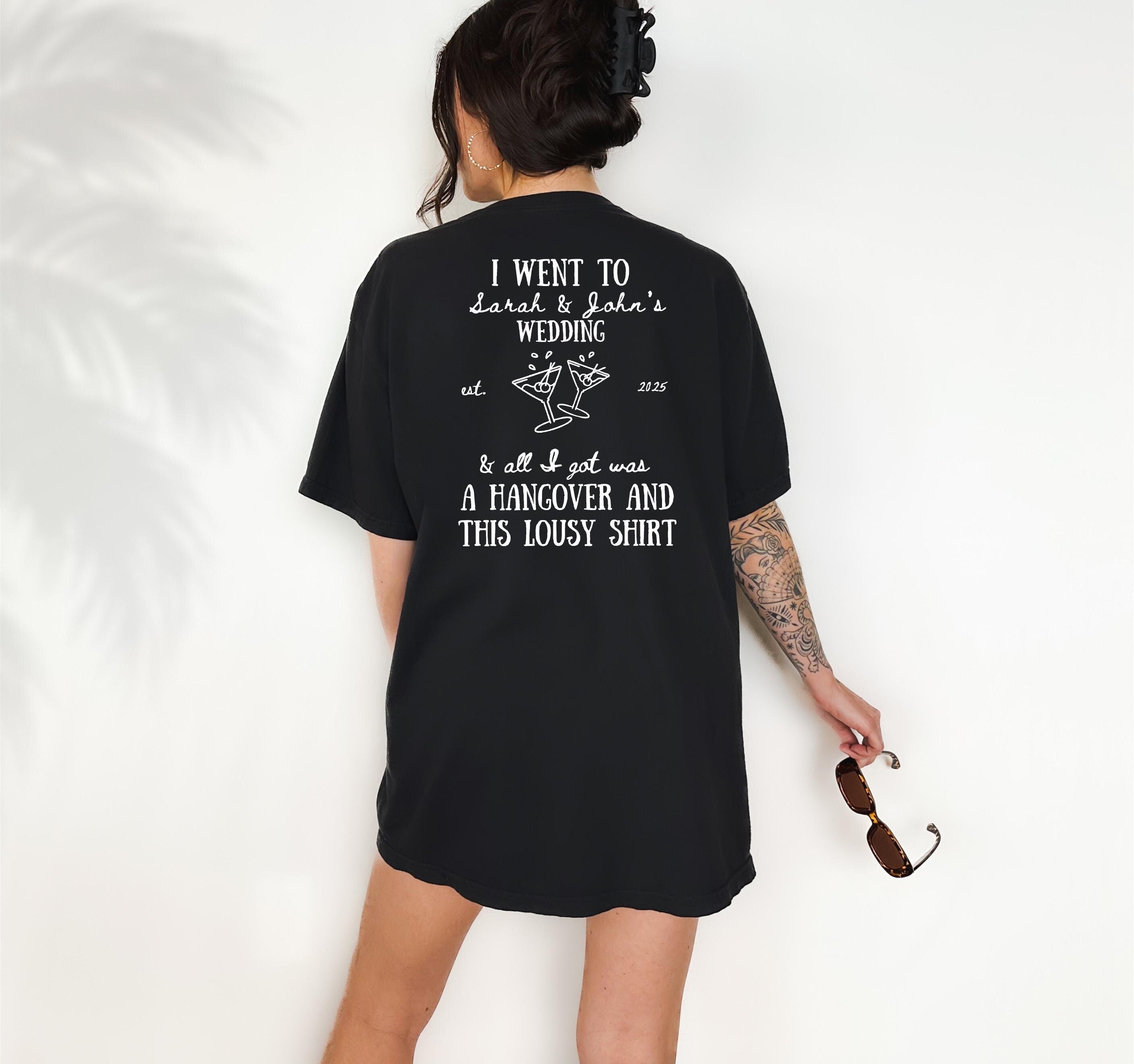 Funny Custom Wedding Favor T-shirt, Bridal Party Shirts, Comfort Colors T Personalized Shirt I went to Wedding and all I Got Was This Shirt