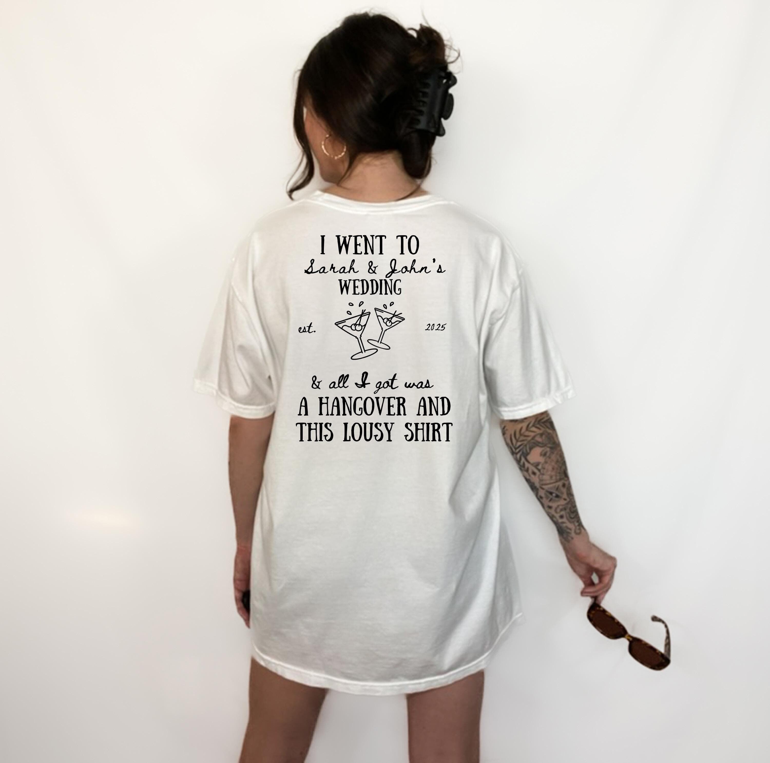 Funny Custom Wedding Favor T-shirt, Bridal Party Shirts, Comfort Colors T Personalized Shirt I Went to Wedding and all I Got Was This Shirt