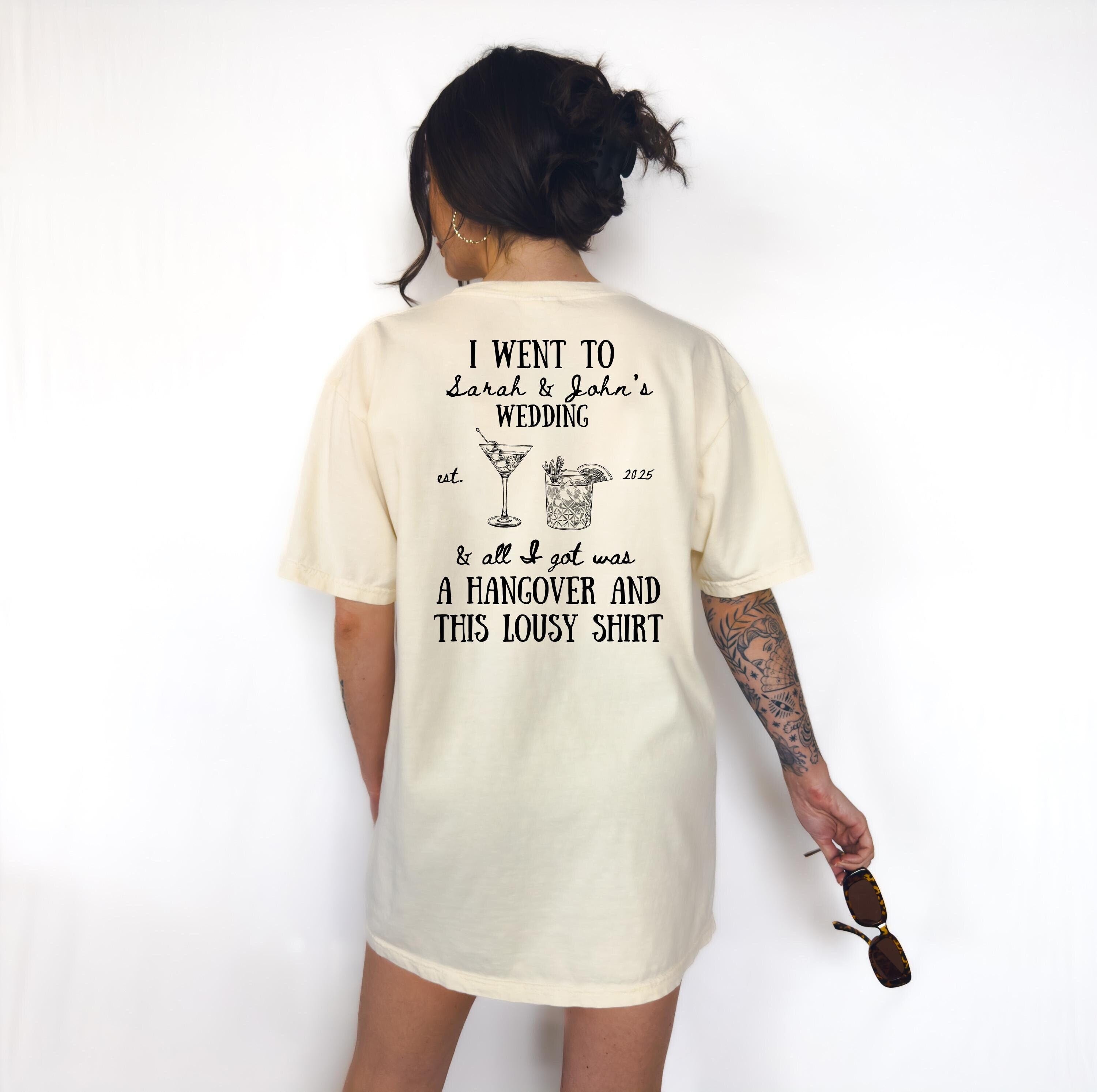 Funny Custom Wedding Favor Tshirt, Bridal Party Shirts, Comfort Colors T, His and Hers Drink, I Went to Wedding and all I Got Was This Shirt