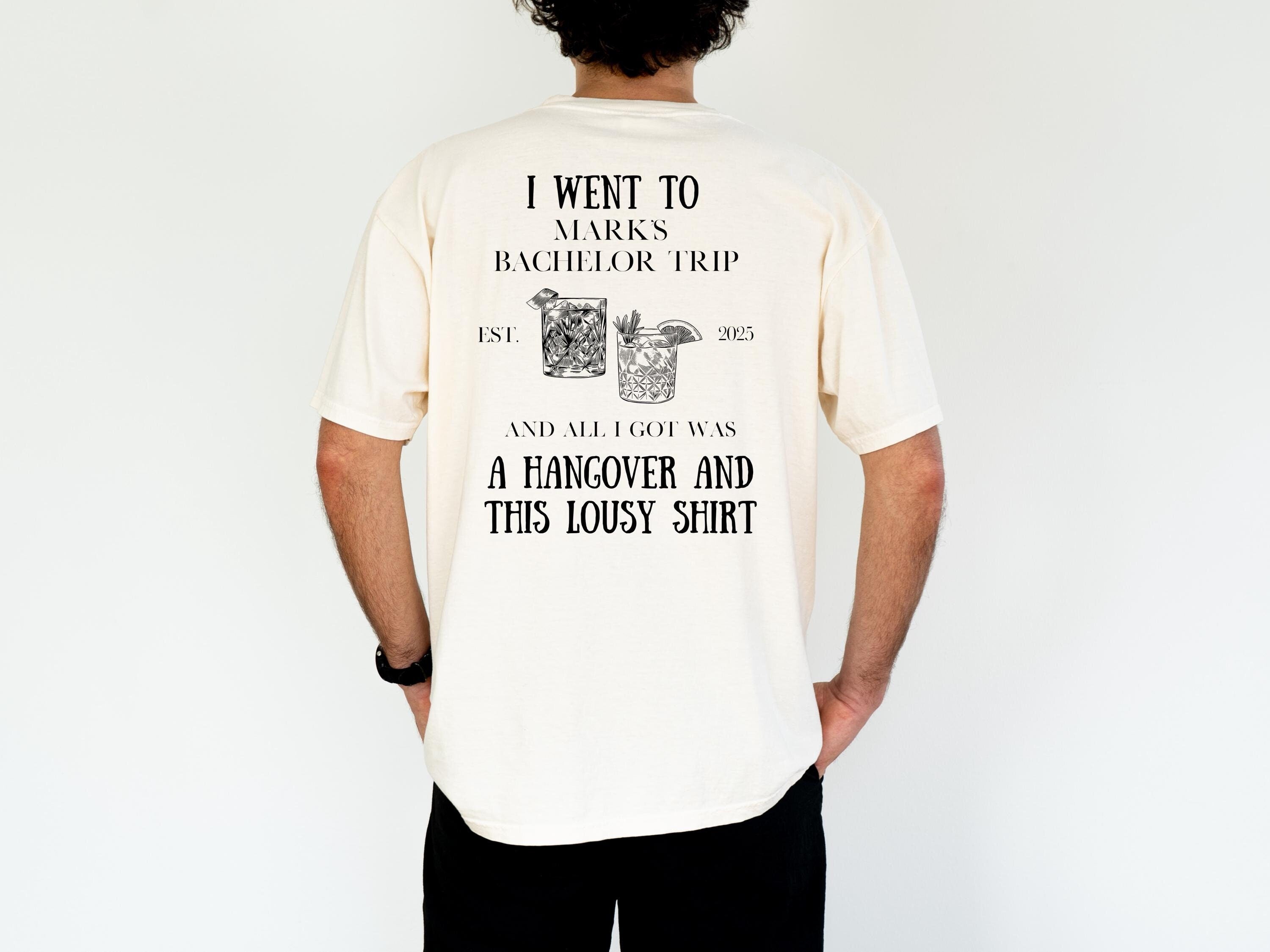 Funny Personalized Bachelor Party T-shirts, Groomsmen Comfort Colors T, Custom Tee, I went to Bachelor Trip All I Got Was This Shirt