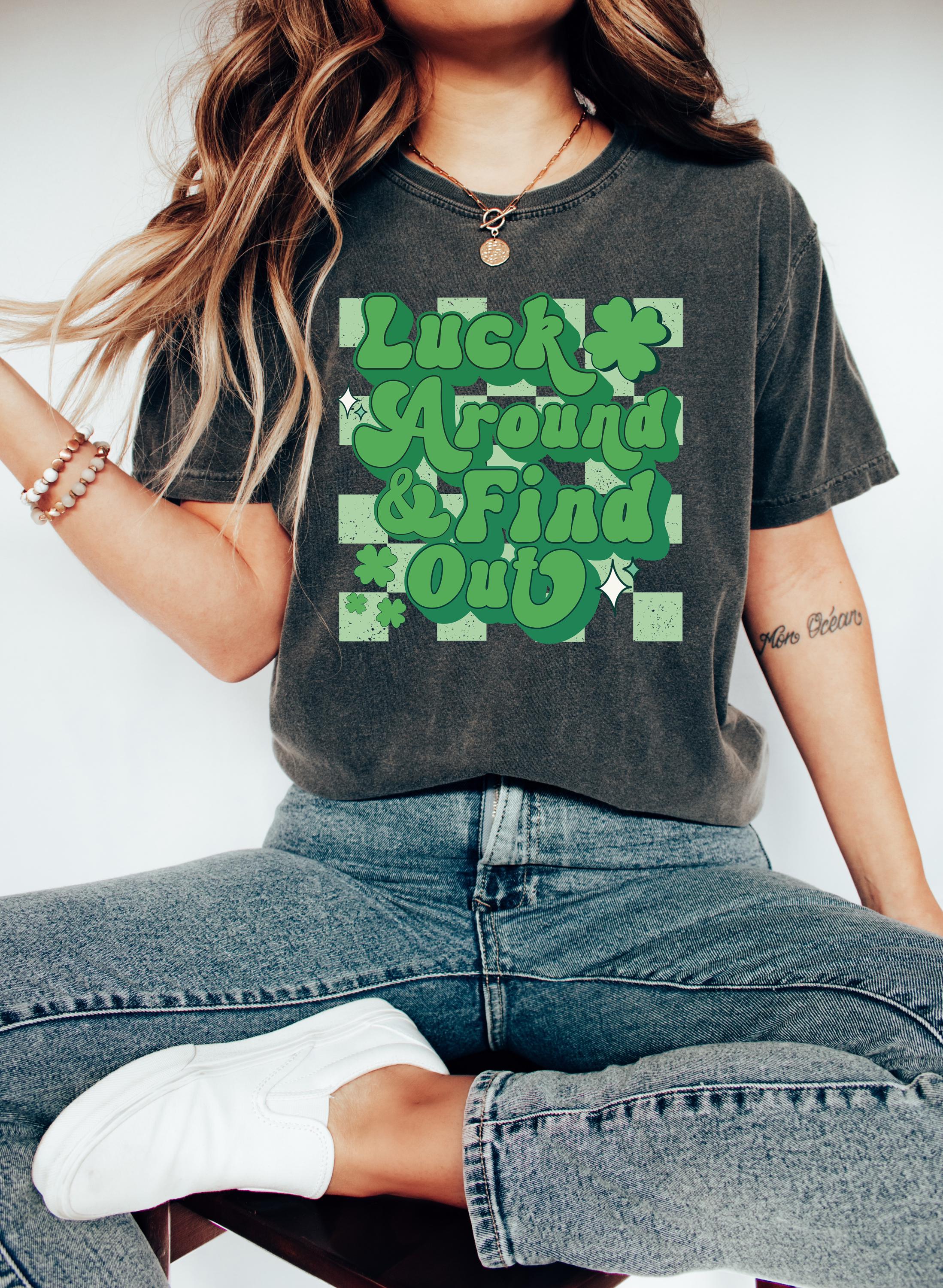 Luck Around and Find Out St Patty's Day Comfort Colors Shirt, St Patricks Day TShirt, St Paddy's Day Four Leaf Clover Shirt, Lucky T Shirt