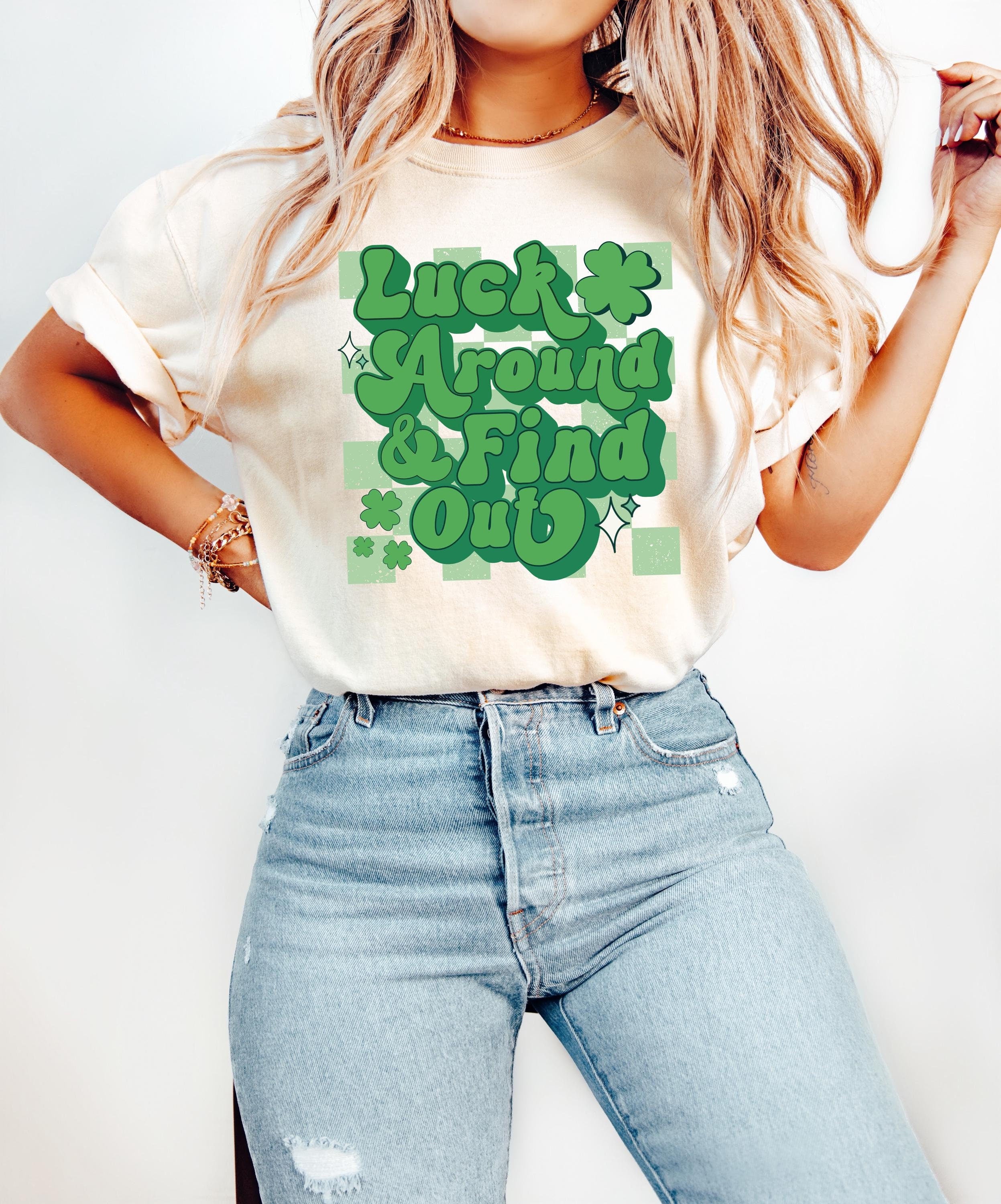 Luck Around and Find Out St Patty's Day Comfort Colors Shirt, St Patricks Day TShirt, St Paddy's Day Four Leaf Clover Shirt, Lucky T Shirt