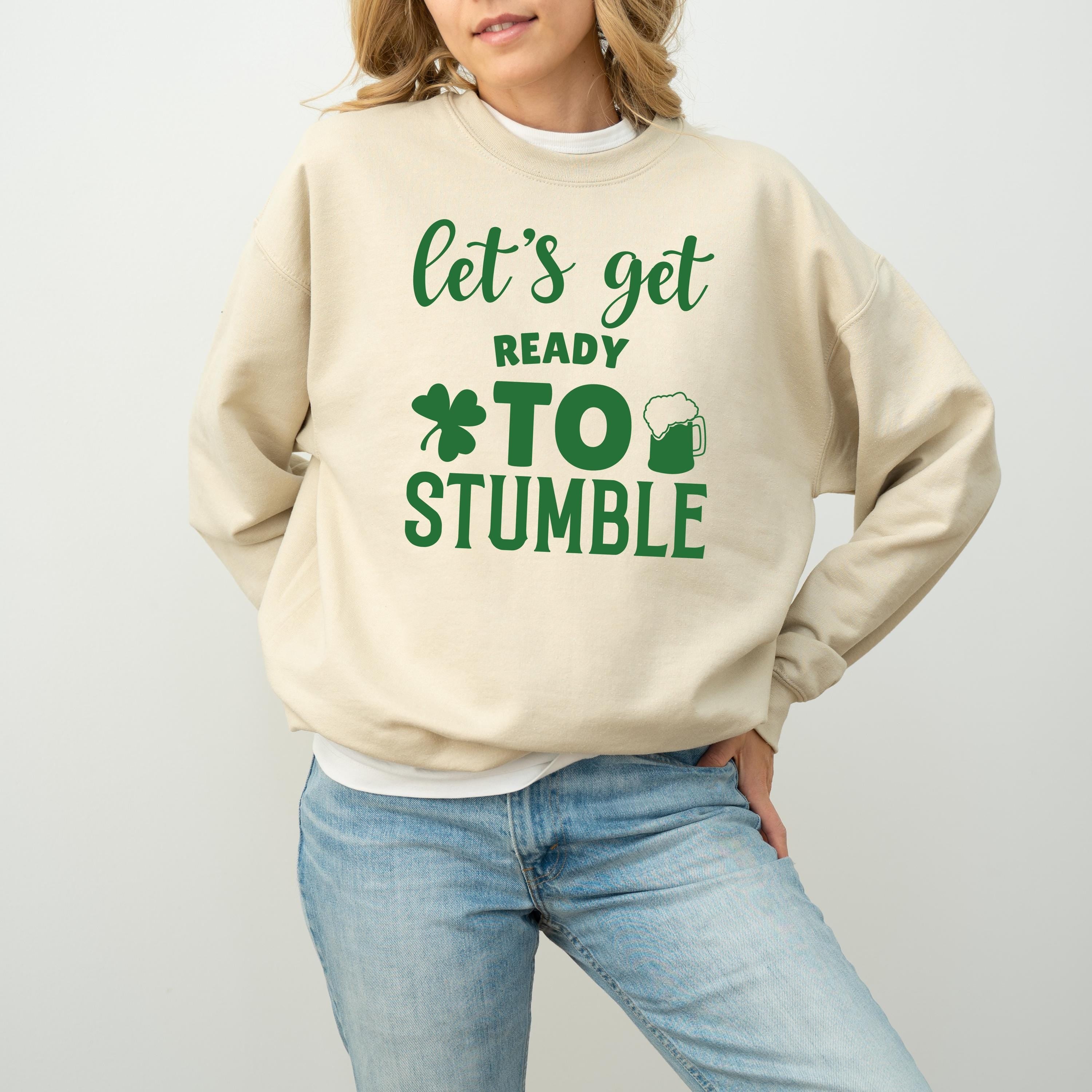 Funny Let's Get Ready To Stumble St Patty's Sweatshirt, St Paddy's Day Sweater, St Patricks Day Crewneck, Lucky Pullover, Unisex T, Shamrock