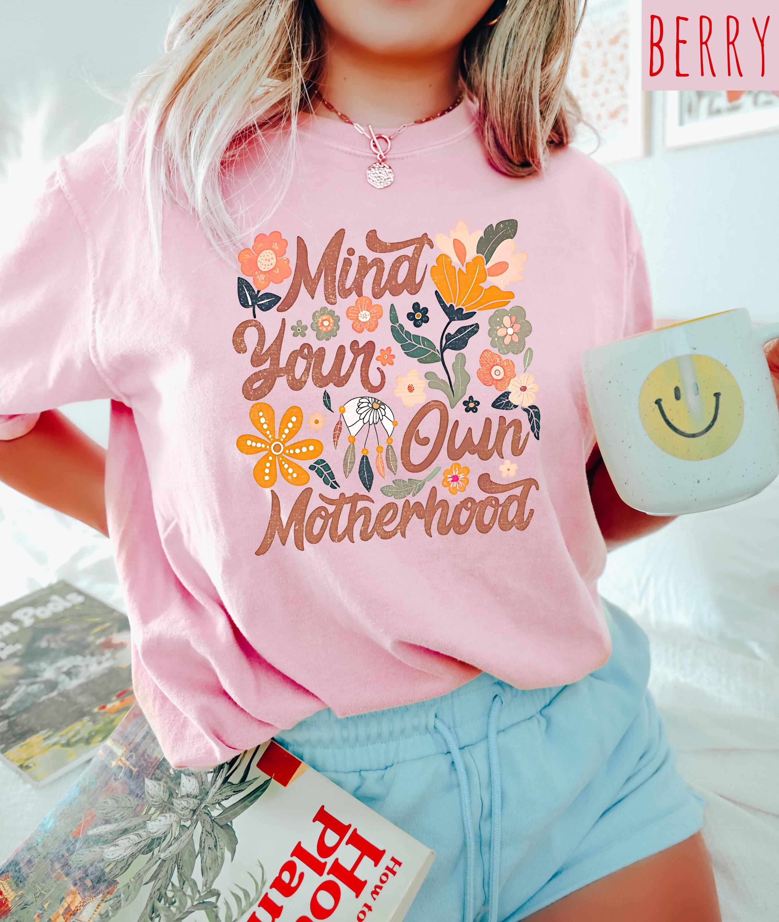 Mind Your Own Motherhood Comfort Colors Tshirt, First Mother's Day T-Shirt, Gift for Mothers Day Gift, Wild Flower Graphic Tshirt