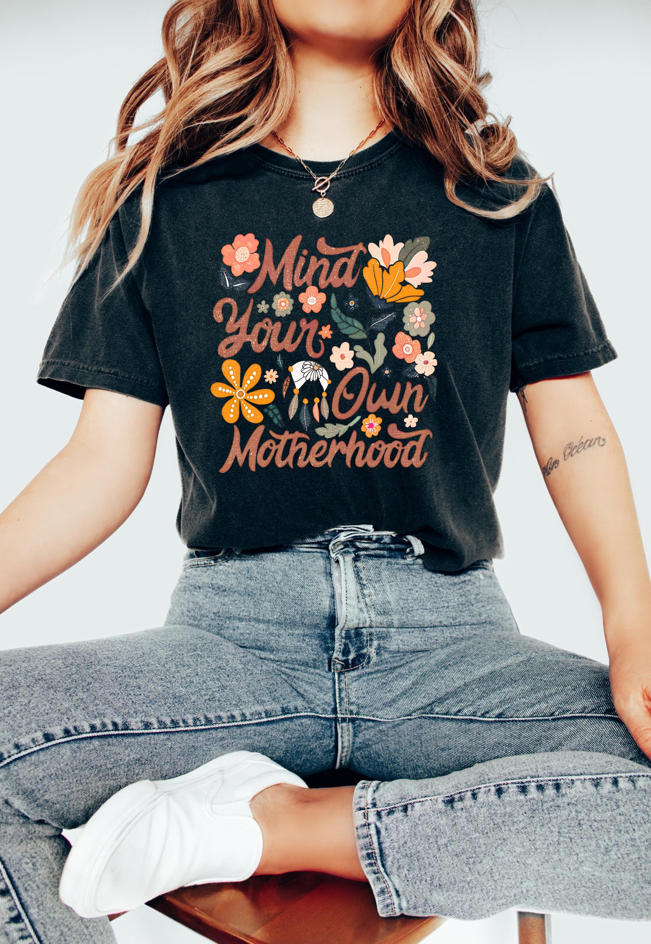 Mind Your Own Motherhood Comfort Colors Tshirt, First Mother's Day T-Shirt, Gift for Mothers Day Gift, Wild Flower Graphic Tshirt