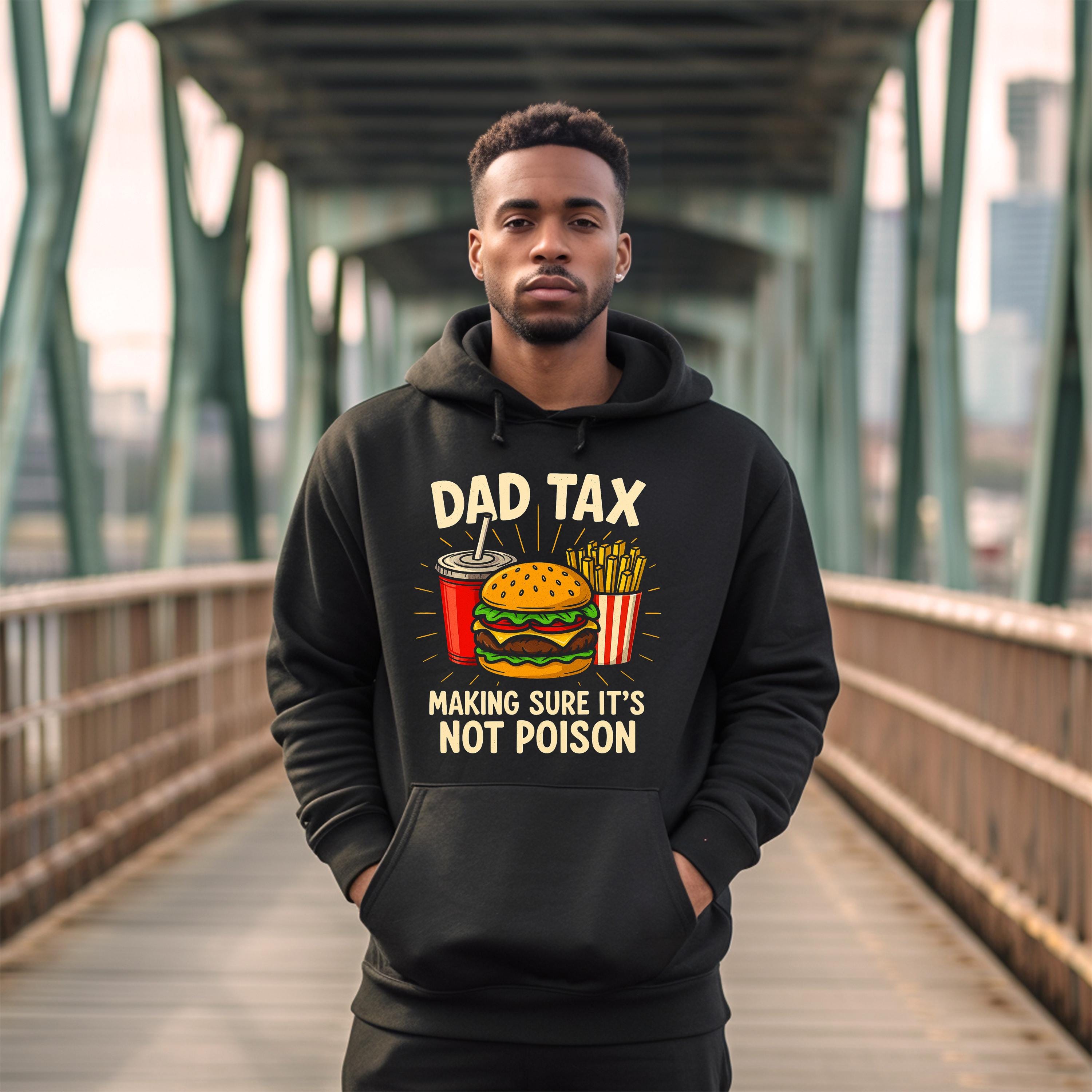 Dad Tax Hoodie, Father's Day Hoodie, Funny Father's Day Gift, Gift For Dad, Men's Hoodie,