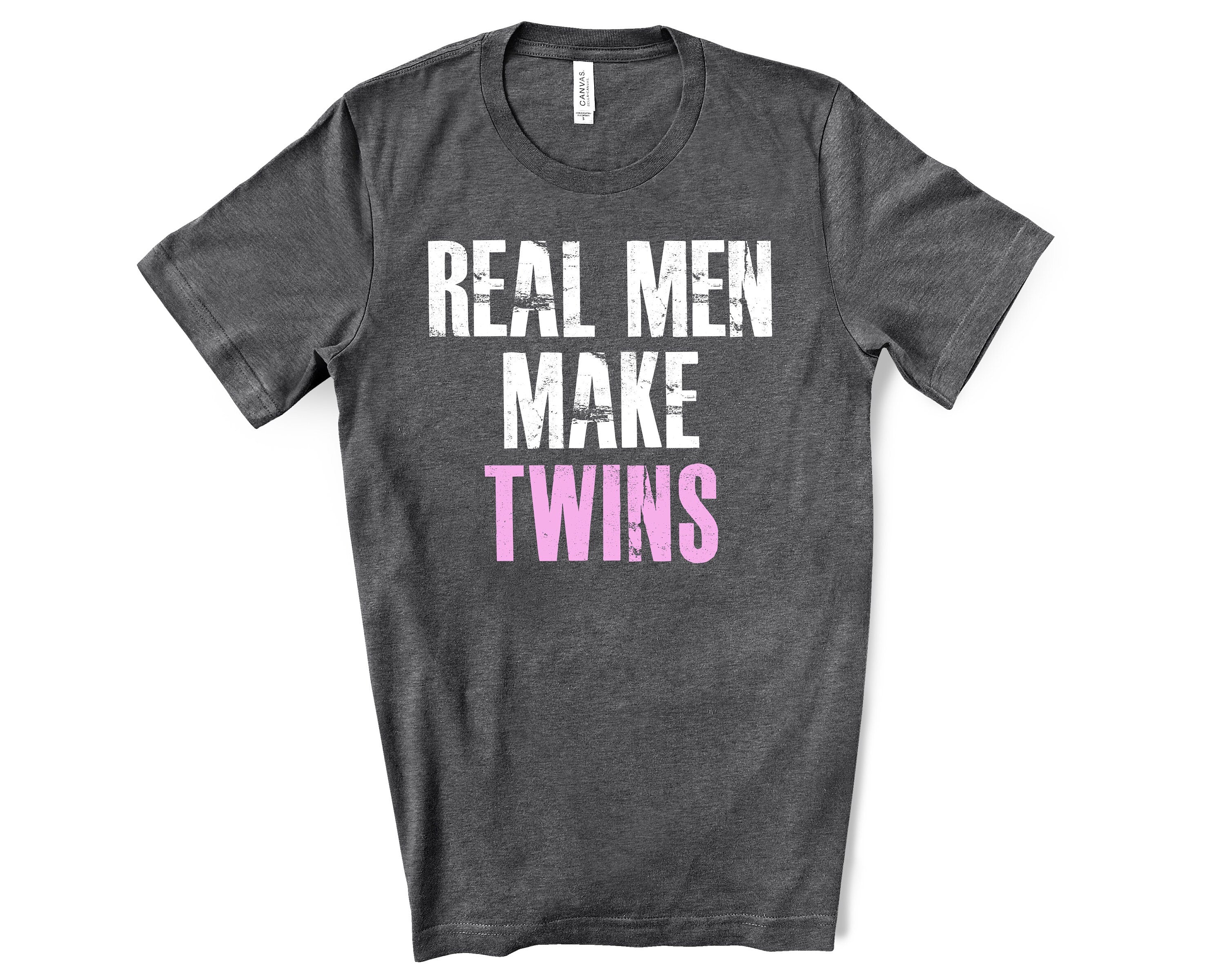 Real Men Make Girl Twins Shirt For Fathers Day Gift - Funny Dad Tshirt for Birthday - Funny Shirt for Twin Dad - Funny Gift for Fathers Day