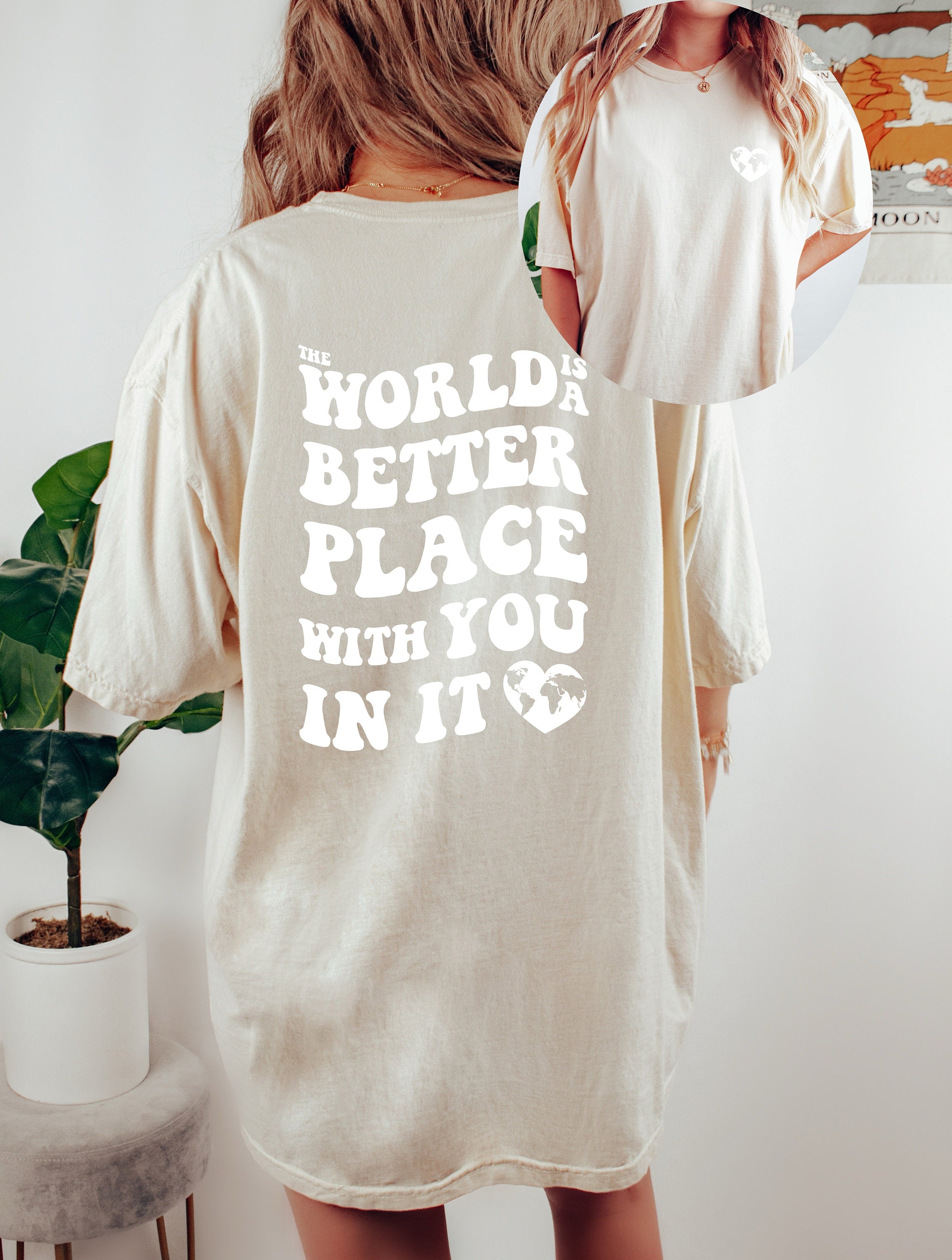 Comfort Colors Tee, The World Is A Better Place With You, Quote Shirt, Womens Oversized Shirt, Oversized Shirt, Inspirational Shirt, Shirts