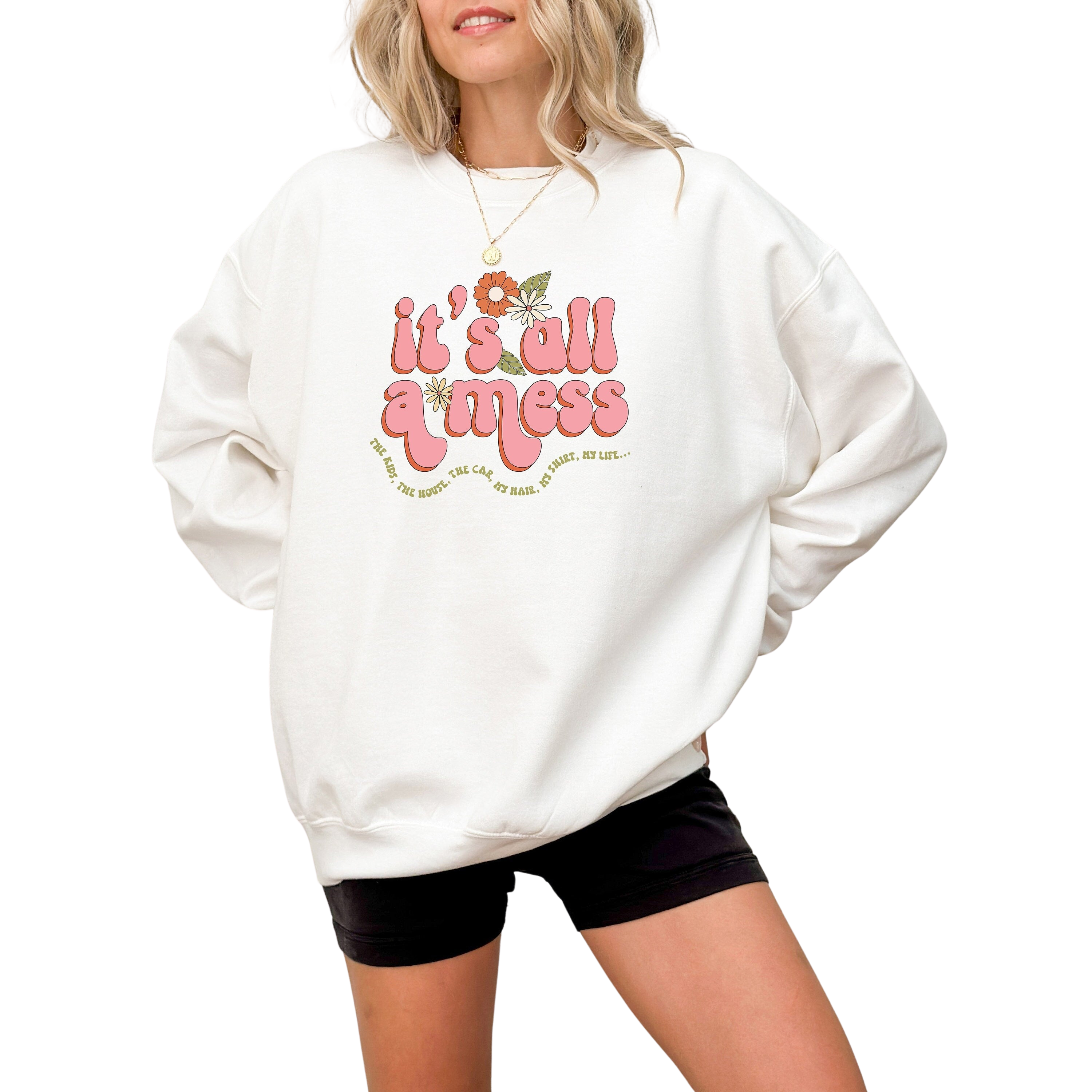 It's All A Mess Sweatshirt, Funny Mother's Day Gift, Cute Mother's Day Sweater, Mama Crewneck, Momma