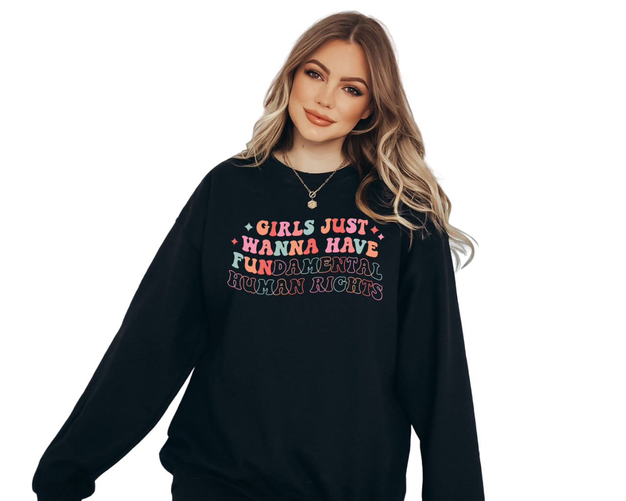 Feminism Sweatshirt, Equality Girls Just Wanna Have Fundamental Human Rights, Womens Rights, Pro