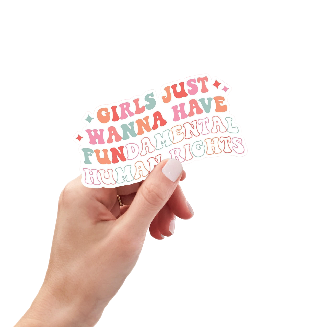 Girls Just Wanna Have Fundamental Human Rights Weatherproof Sticker, Womens Rights, Pro Choice,