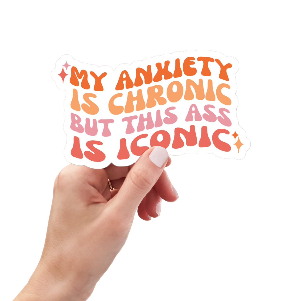 Anxiety Is Chronic Ass Is Iconic Sticker, Mental Health Sticker, Funny Water Bottle Sticker, Hydro