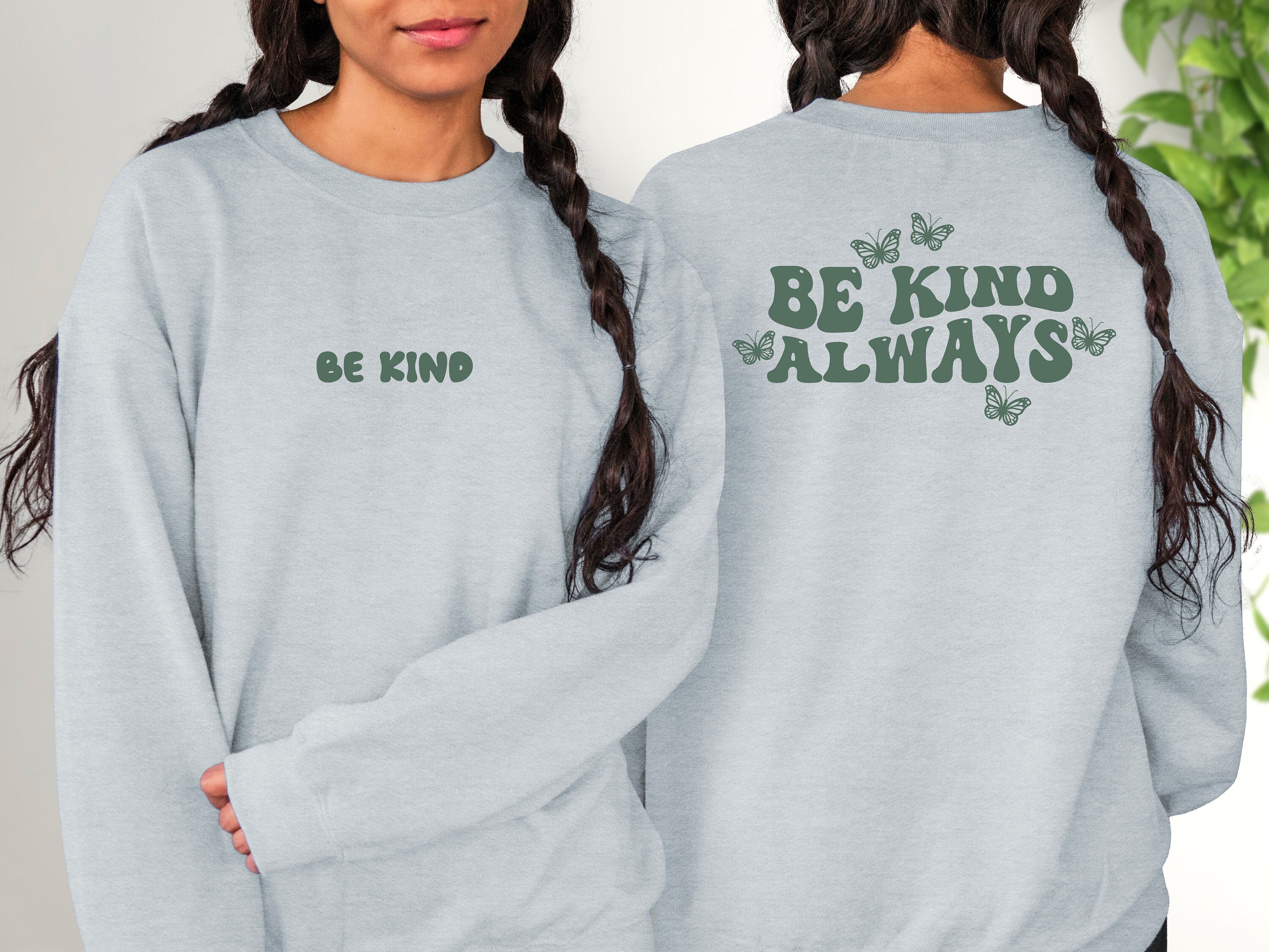 Be Kind Always Crewneck Sweatshirt, Positive Sweatshirt, Mental Health Awareness, Grow Positive Thoughts Crewneck, Spread Kindness Shirt