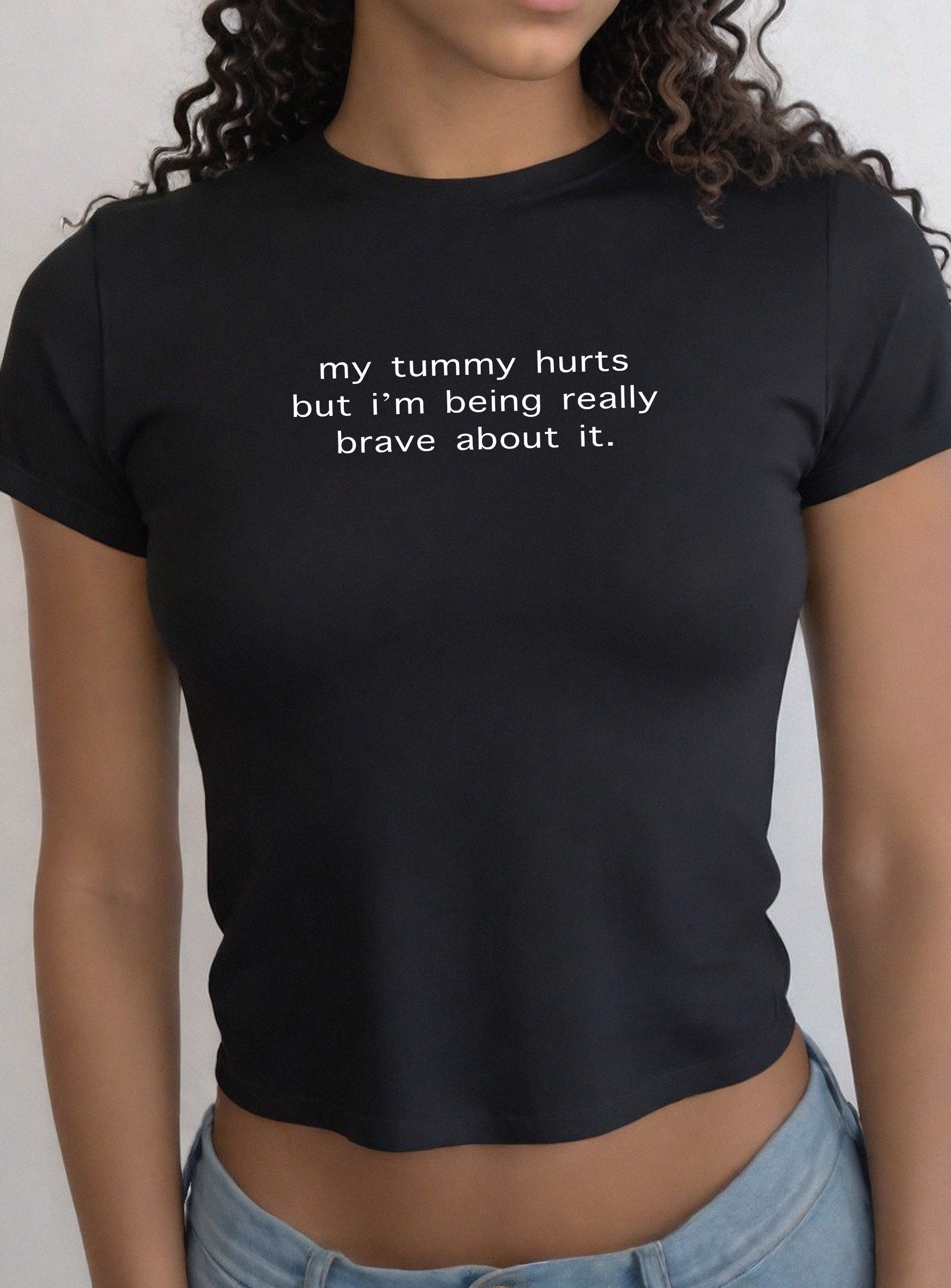 My Tummy Hurts But I'm Being Really Brave About It Baby Tee Girly, Cute Baby Tee, Baby T for Girls, y2k baby tee, 90s baby tee, y2k, Crop