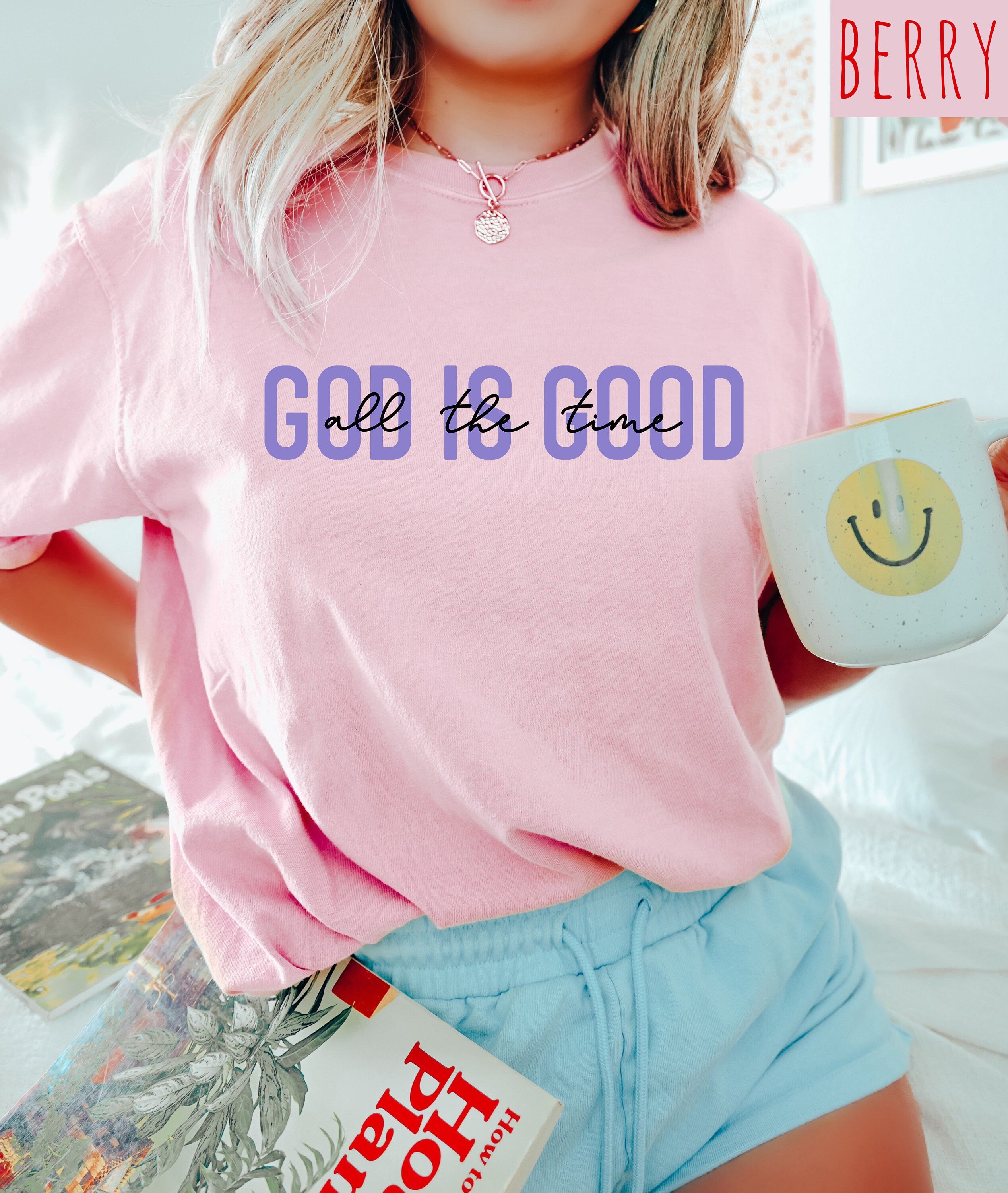 God Is Good All The Time Comfort Colors T Shirt, Inspirational Shirt, Faith T Shirt, Mental Health Shirt, Christian Graphic T