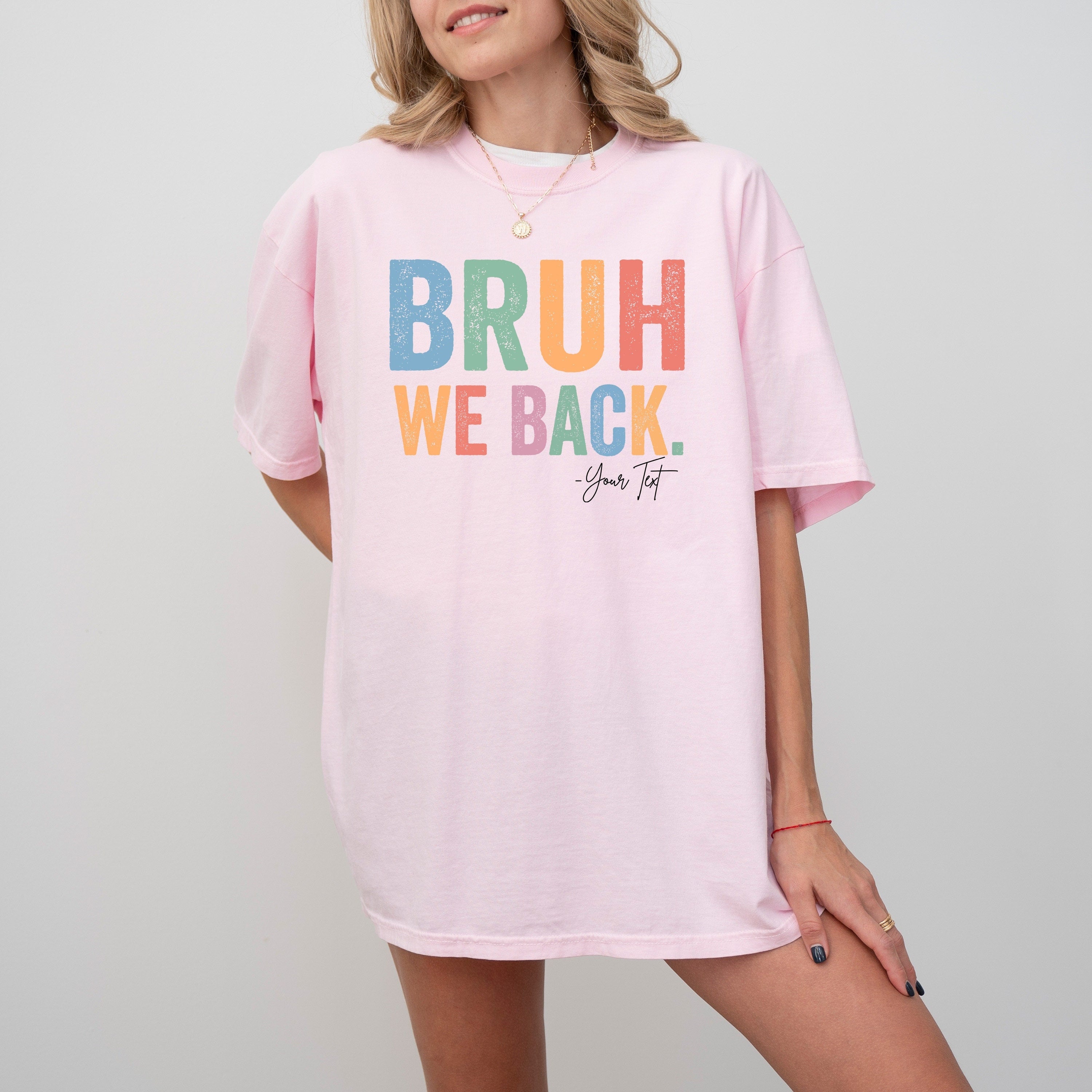 Comfort Colors Bruh We Back Teachers Shirt First Day of School Shirt For Teacher Bruh We Back Shirt Gift For Teacher Custom Teacher T-Shirt