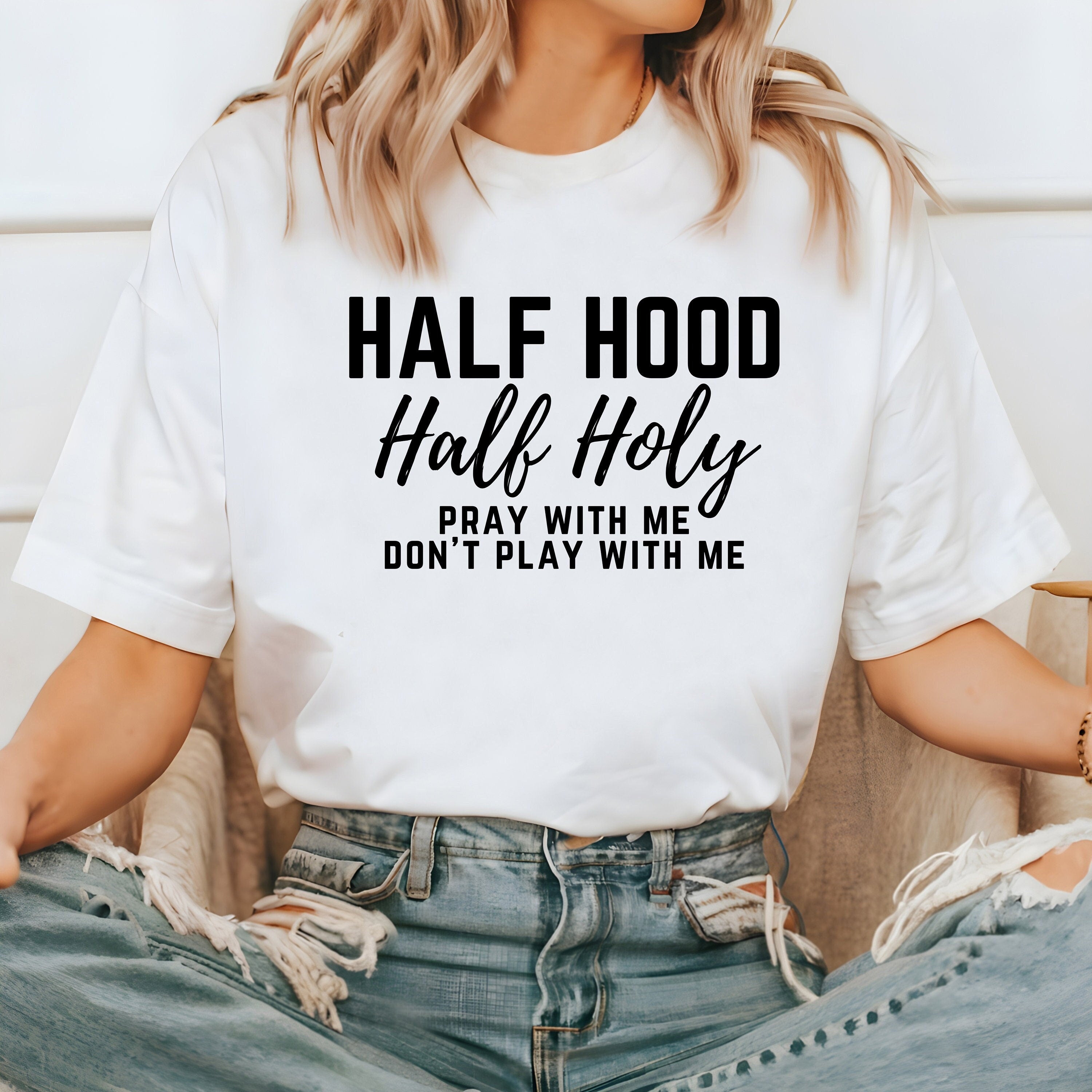 Funny Half Hood Half Holy Comfort Colors Tee, Pray With Me Don't Play With Me Faith, Mental Health Shirt, Funny Christian Graphic T