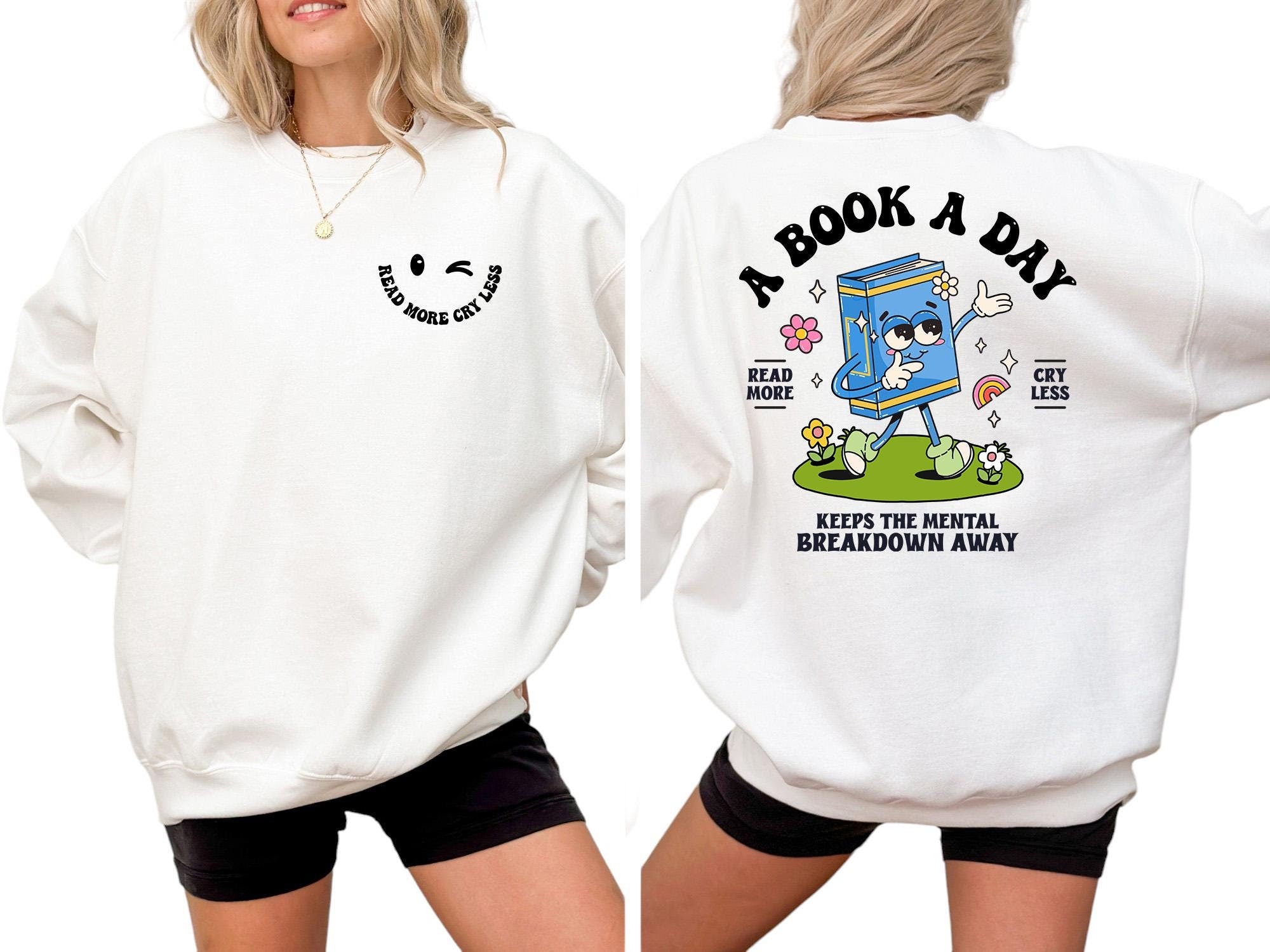 Read More Cry Less Crew A Book A Day Keeps The Mental Breakdown Away Sweatshirt Book Reader Crewneck Book Lovers Sweater, Reading Sweatshirt