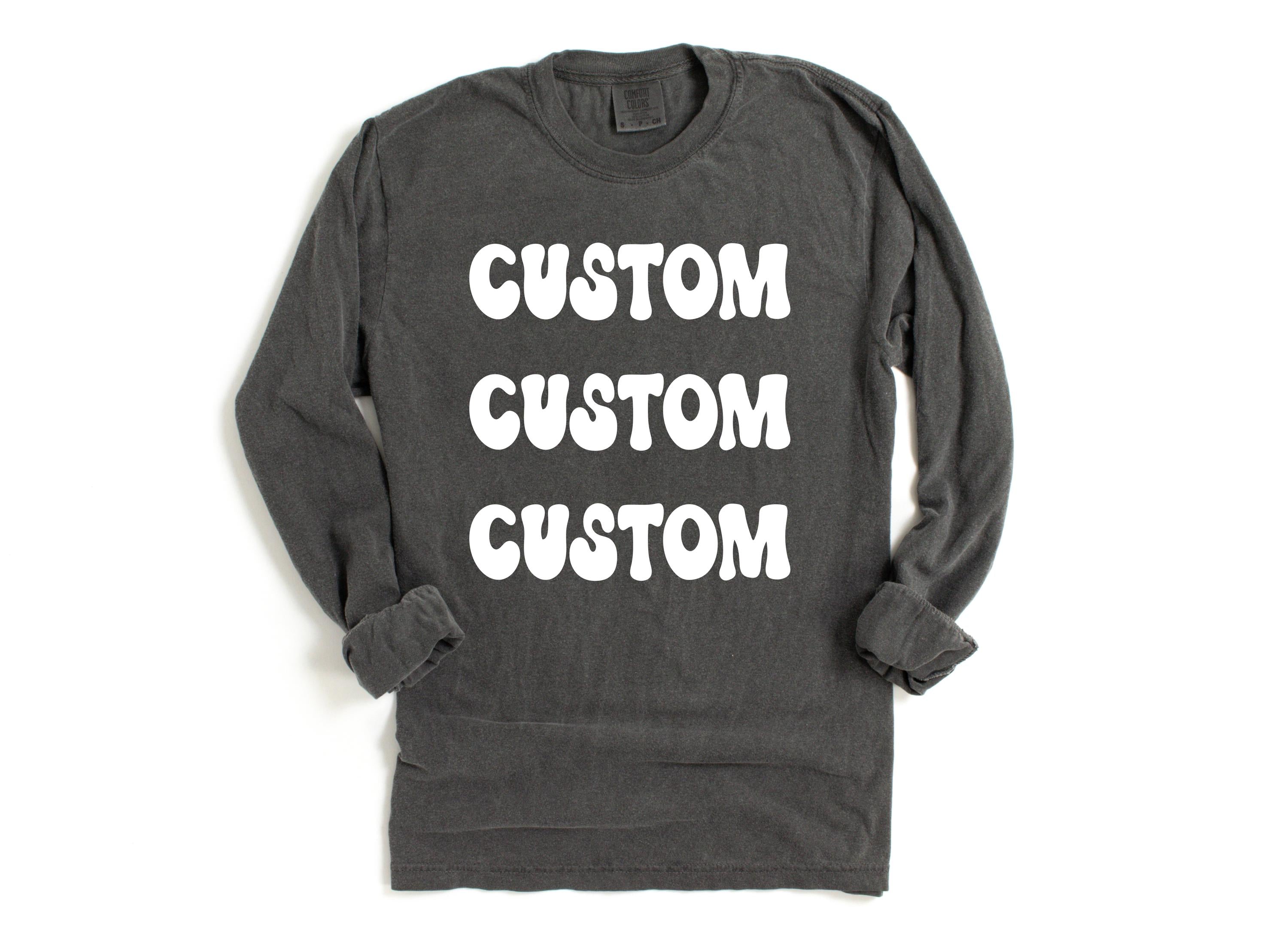 Custom Design Comfort Colors Long Sleev