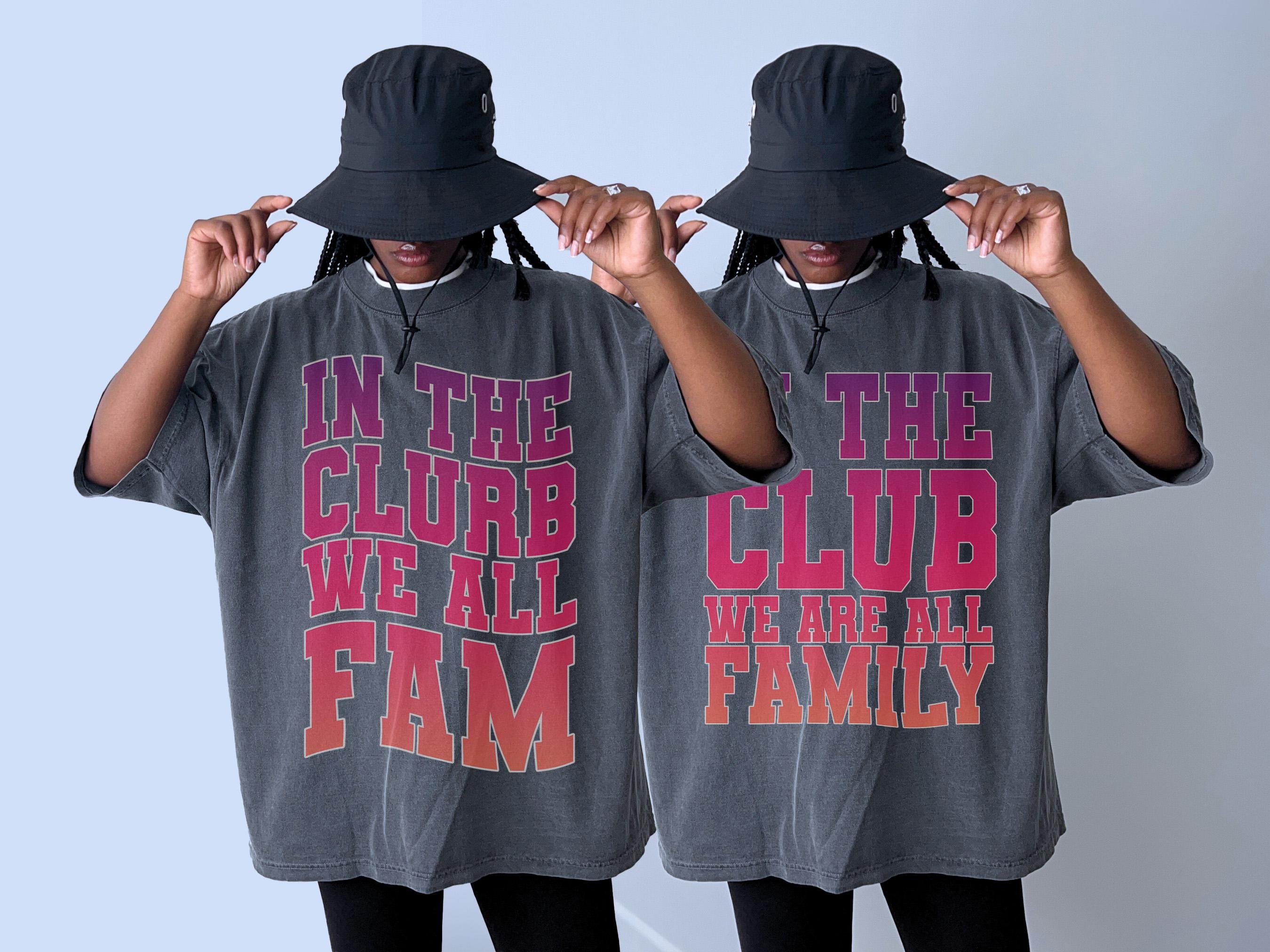 In the clurb we all fam, In the club we are all family shirt, Comfort Colors shirt, Funny Meme In the clurb shirt, In the club tee