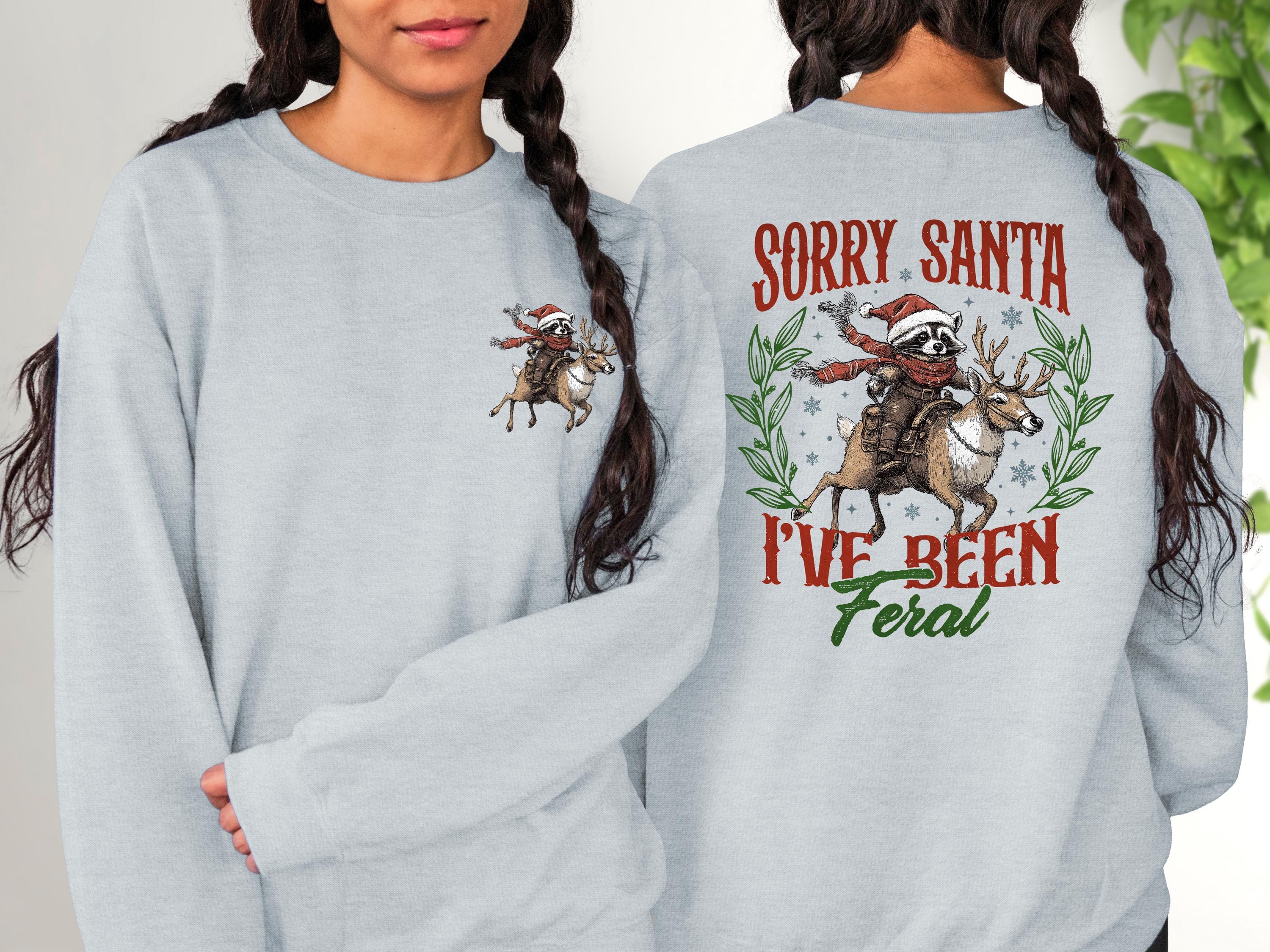 Sorry Santa I've Been Feral Christmas Sweater, Trendy Santa Crewneck, Winter Sweatshirt, Cute Holiday Crew, Christmas Shirt, Xmas Design