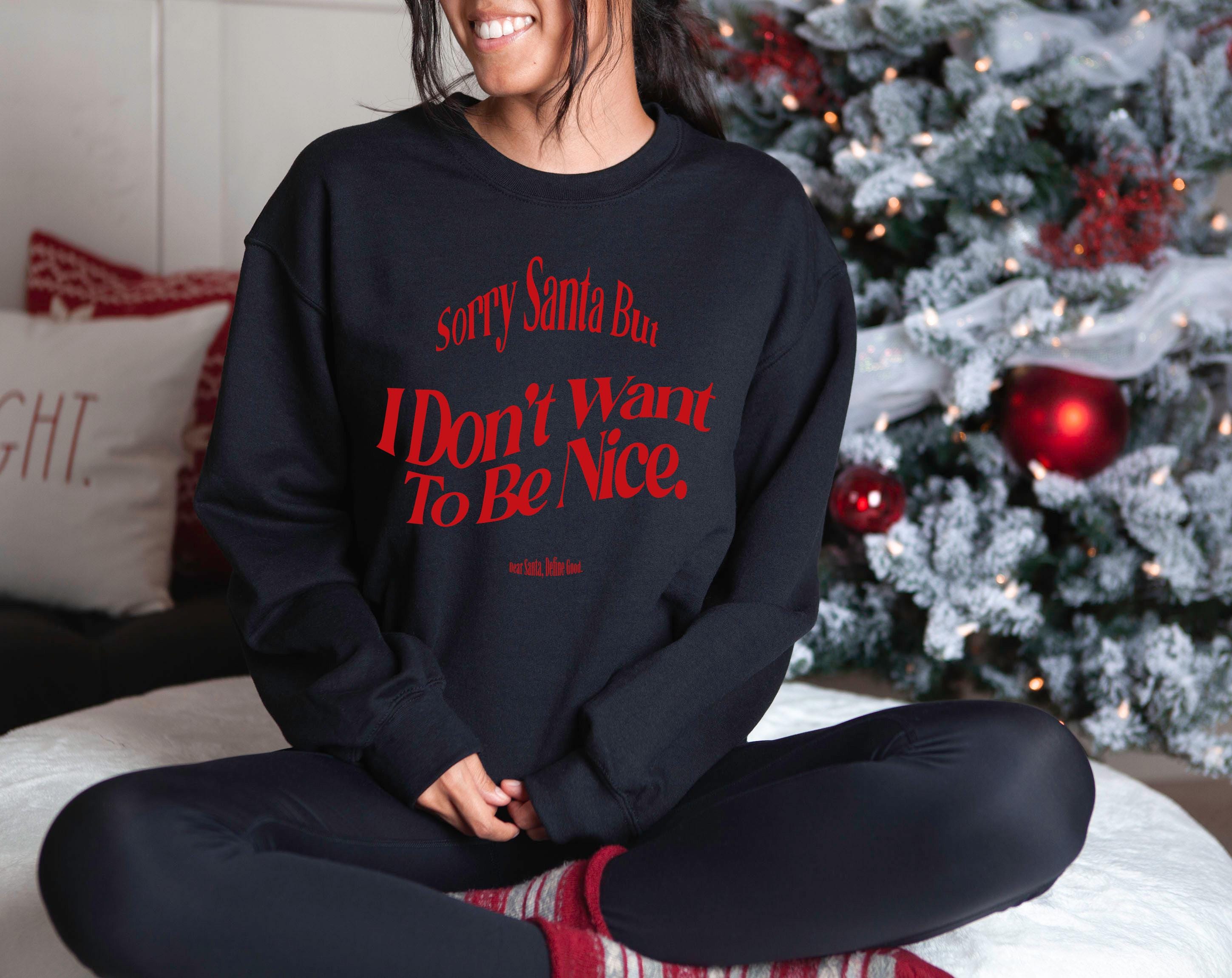 Sorry Santa I Dont want to be Nice, Retro Christmas Sweater Cute Christmas Sweatshirt, Vintage Crew neck,Xmas Pullover,Funny Holiday Sweater