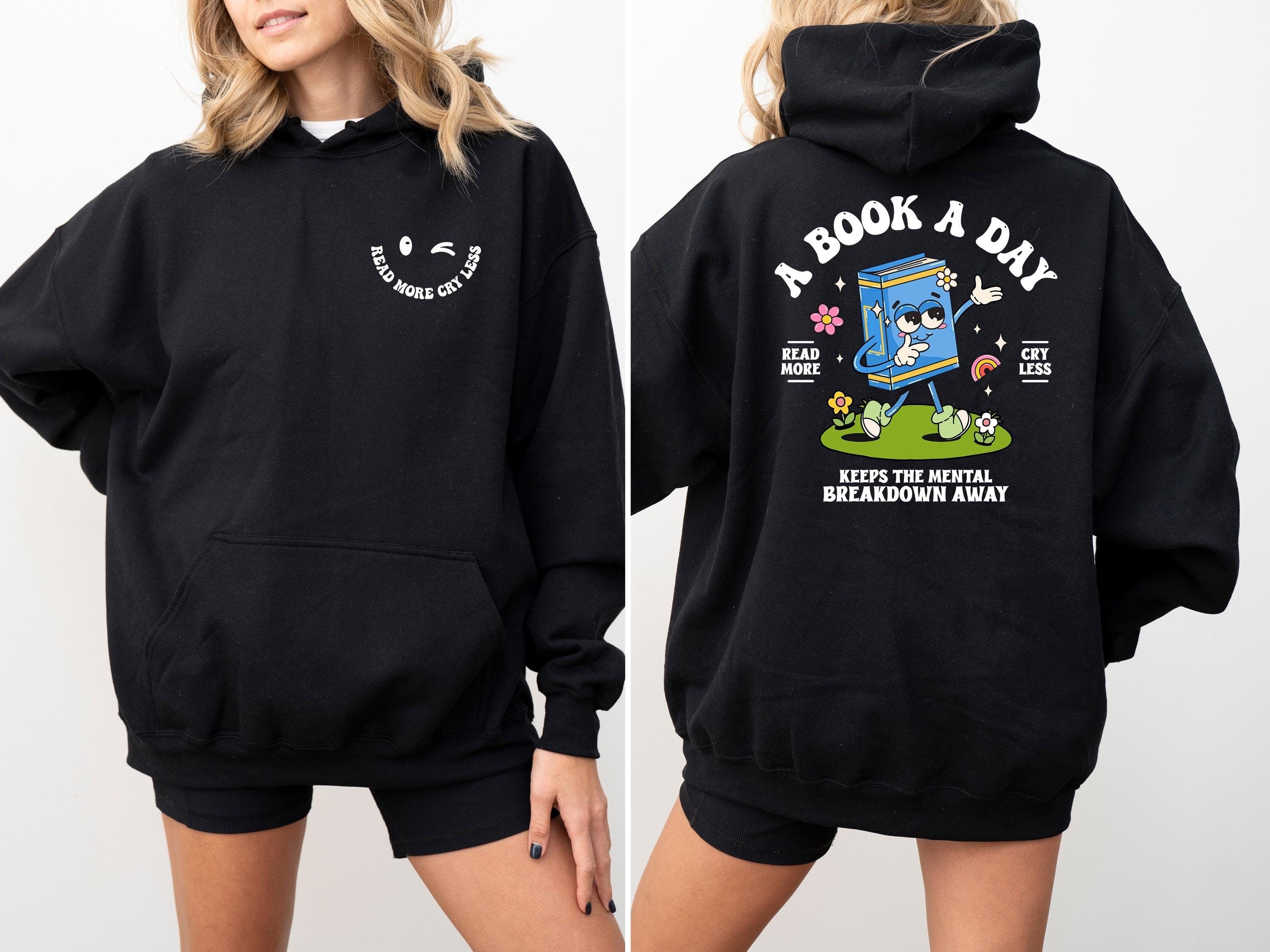 A Book A Day Keeps the Mental Breakdown Away Funny Positivity Hoodie, Book Lover Sweatshirt, Bookish Graphic Hoodie, Positive Vibes Hoodie,