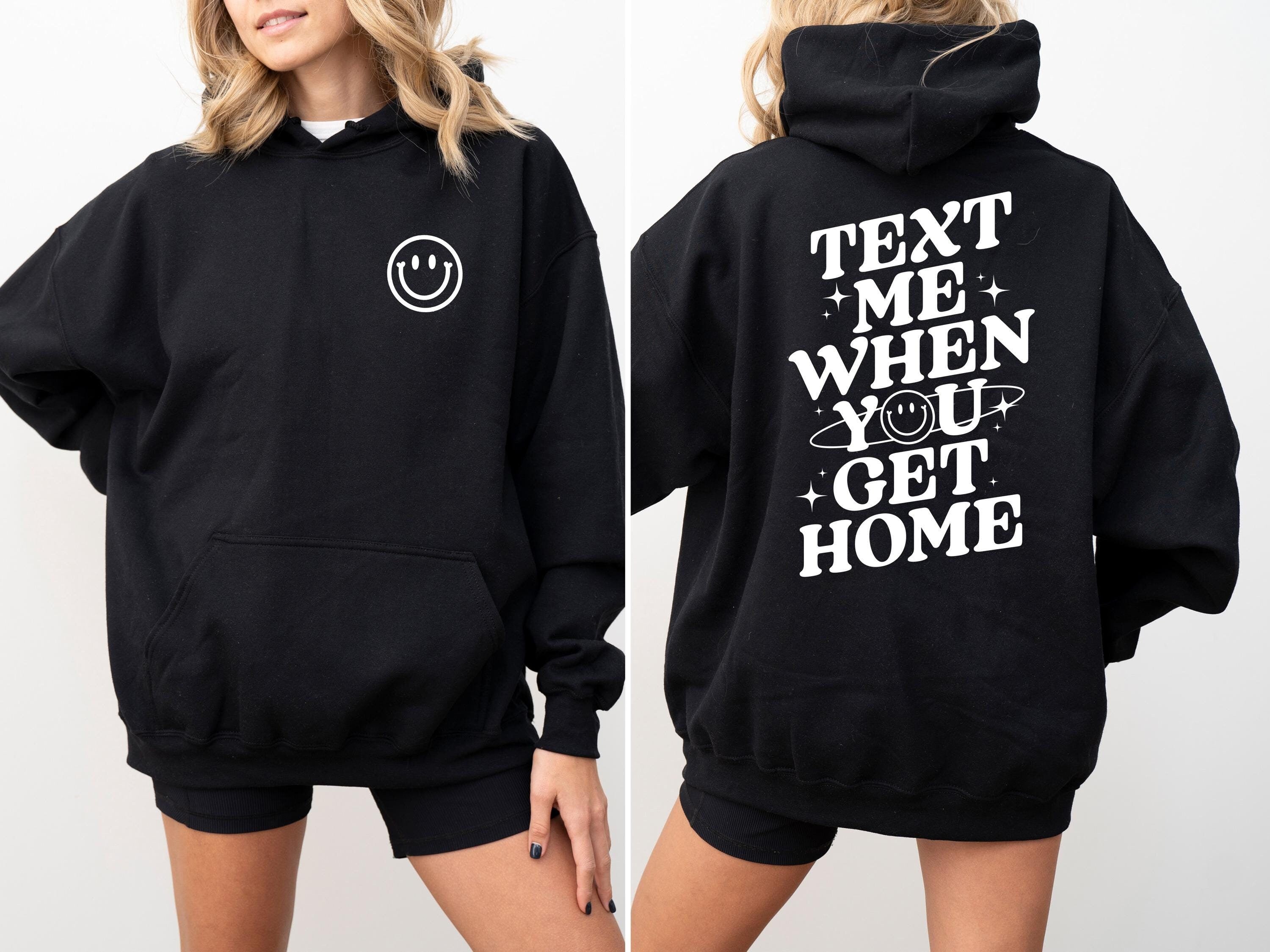 Positivity Hoodie, Text Me When You Get Home Sweatshirt, Graphic Front and Back Hoodie, Positive Vibes Hoodie