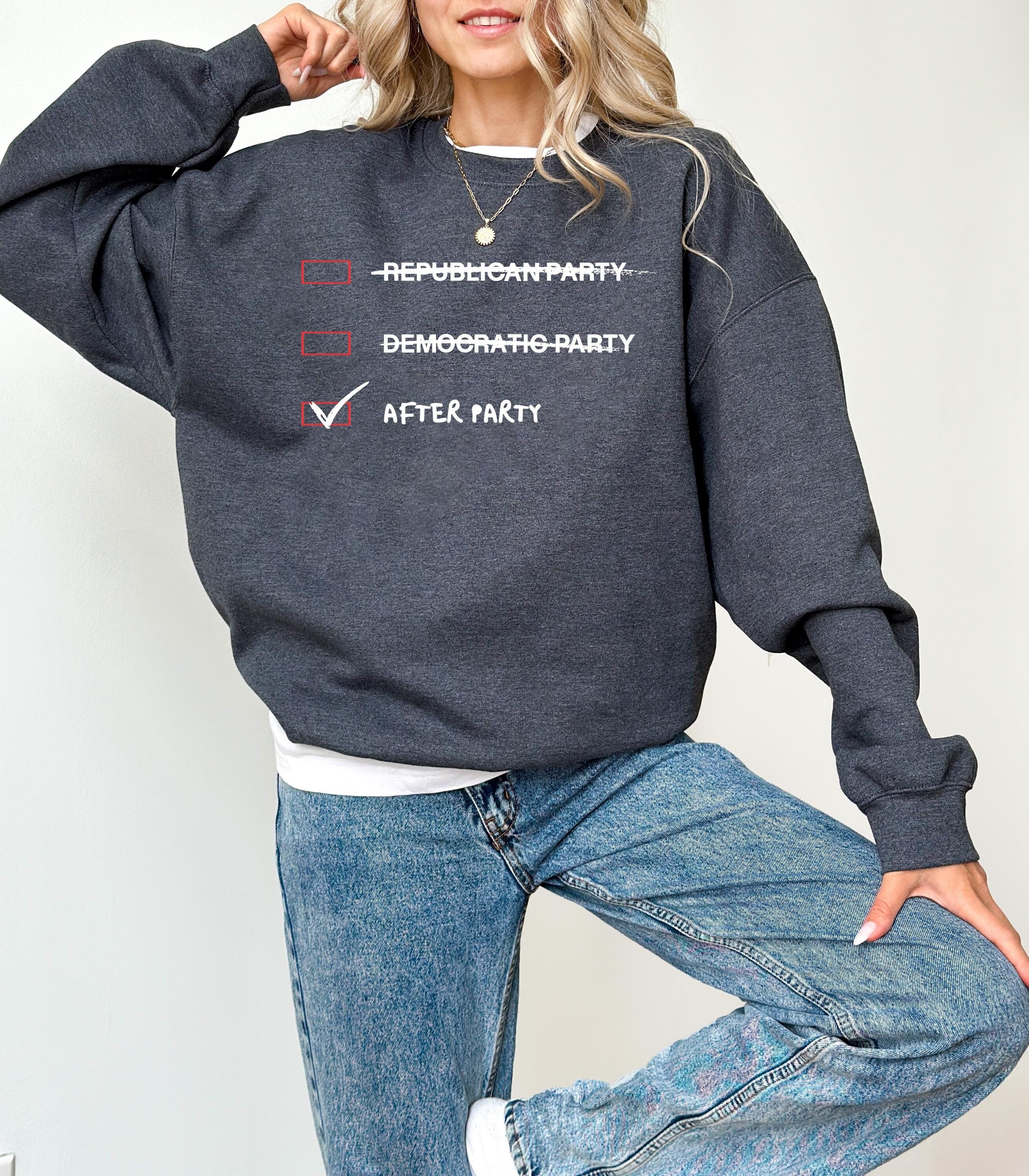 Funny After Party Sweat Shirt, Graphic T Design, When You're Not Political, Republican Party Democratic Party After Party Crewneck