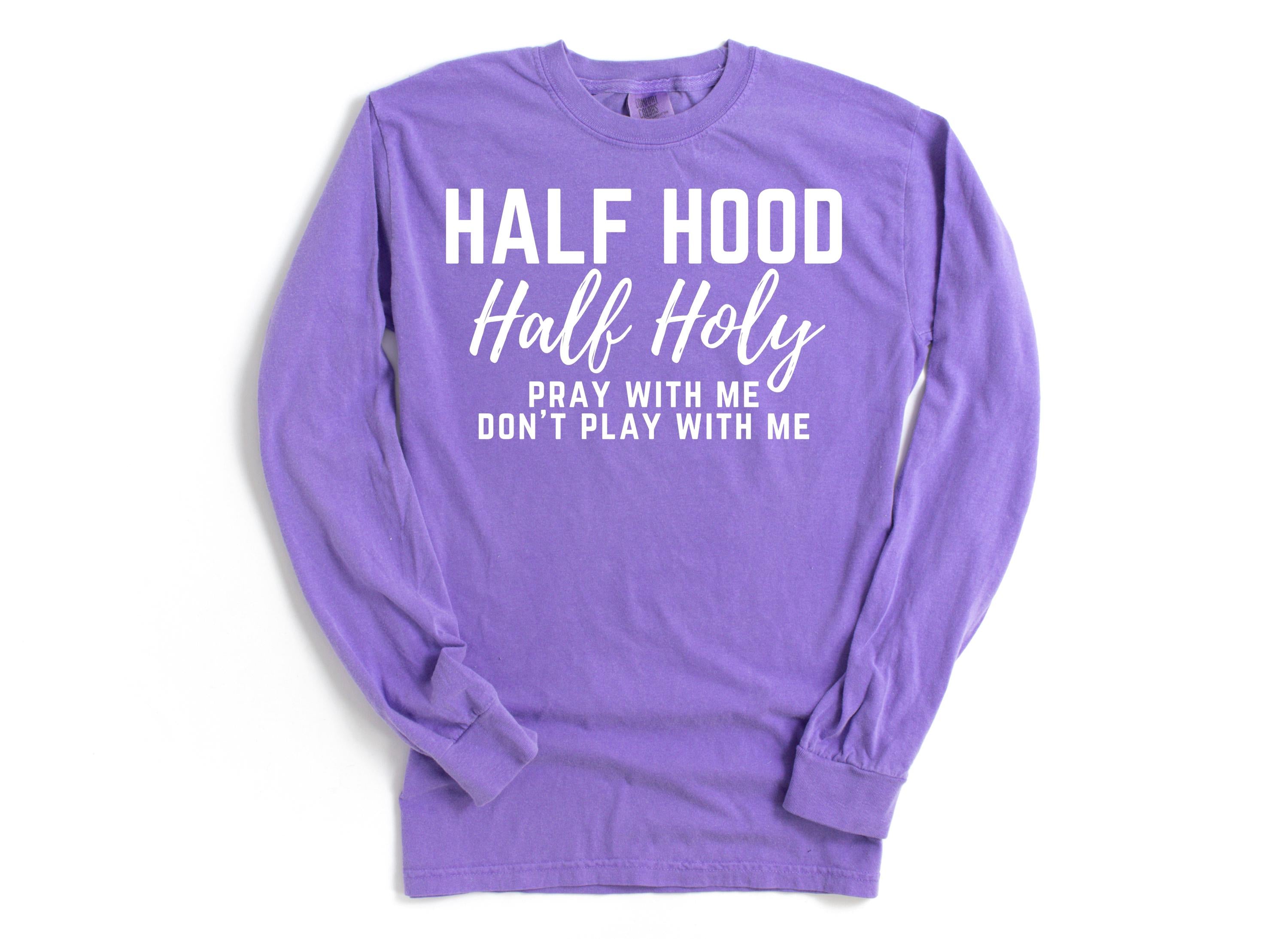 Half Hood Half Holy Long Sleeve Retro Comfort Colors shirt,Funny Christian Shirt,