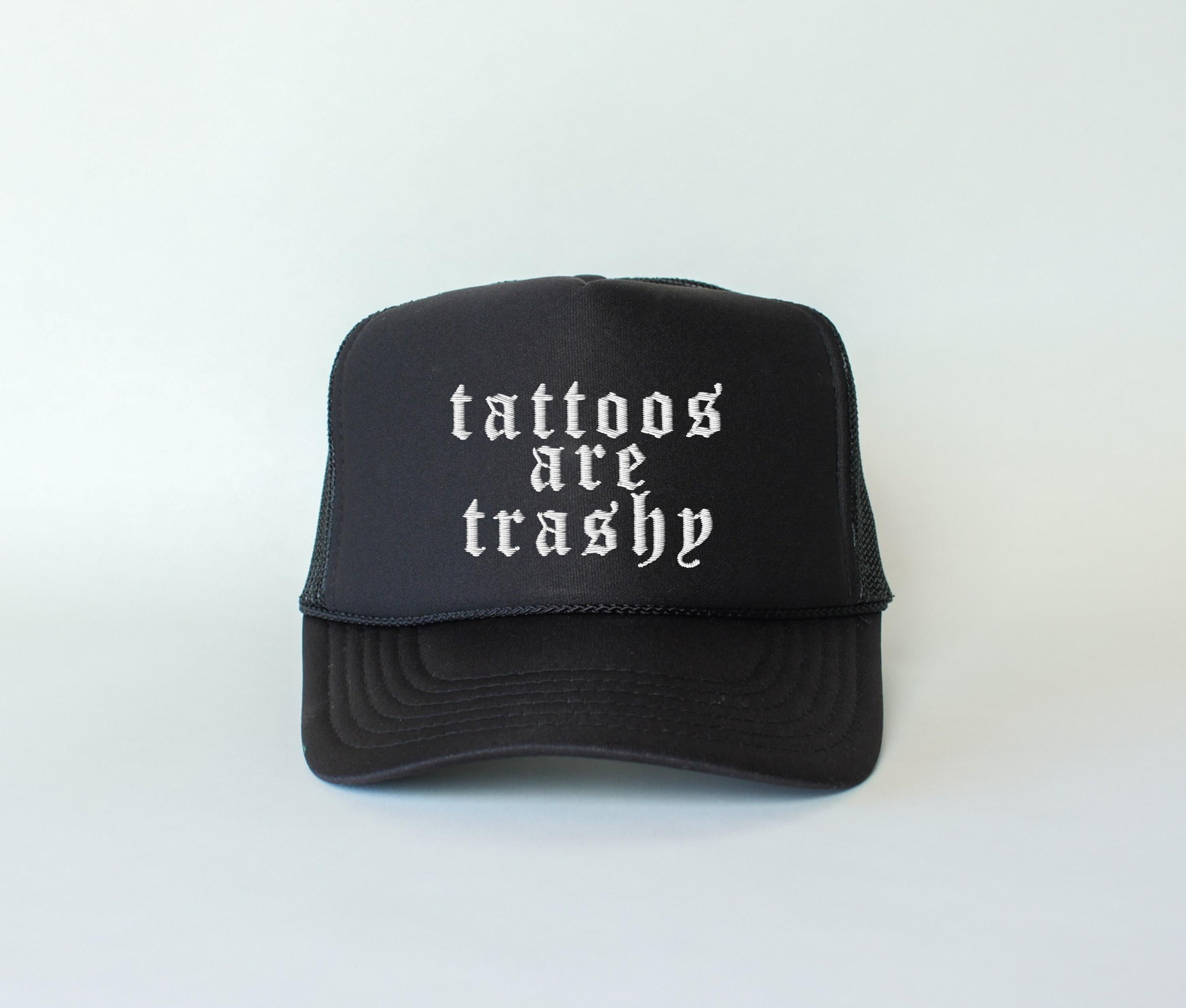 tattoos are sexy tattoos are trashy tattoo lover tattoo person I love tattoos tattoos are sexy shirt hat embroidery