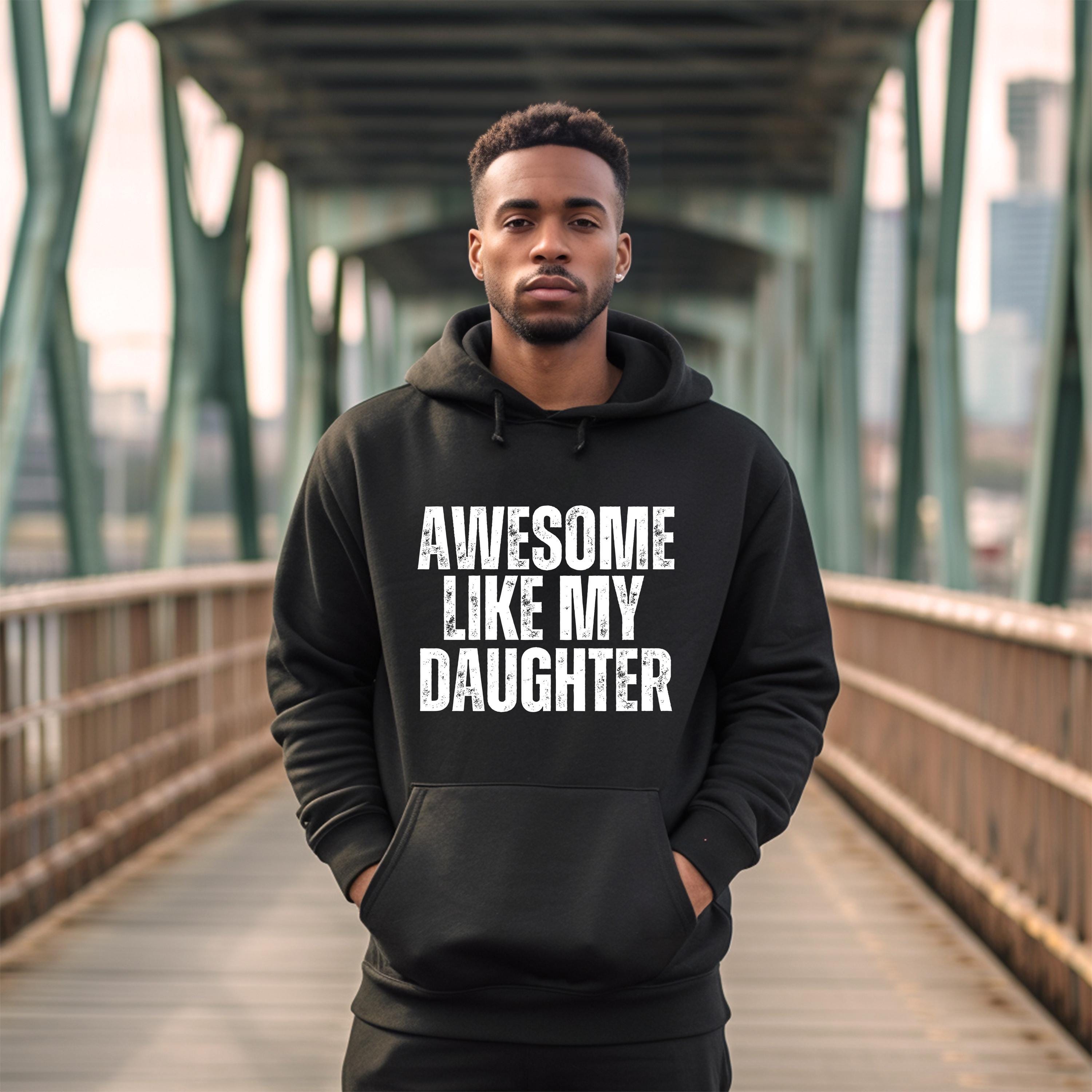 Awesome Like My Daughter Hoodie, Father's Day Hoodie, Father's Day Gift, Gift For Dad From Daughter, Men's Hoodie,