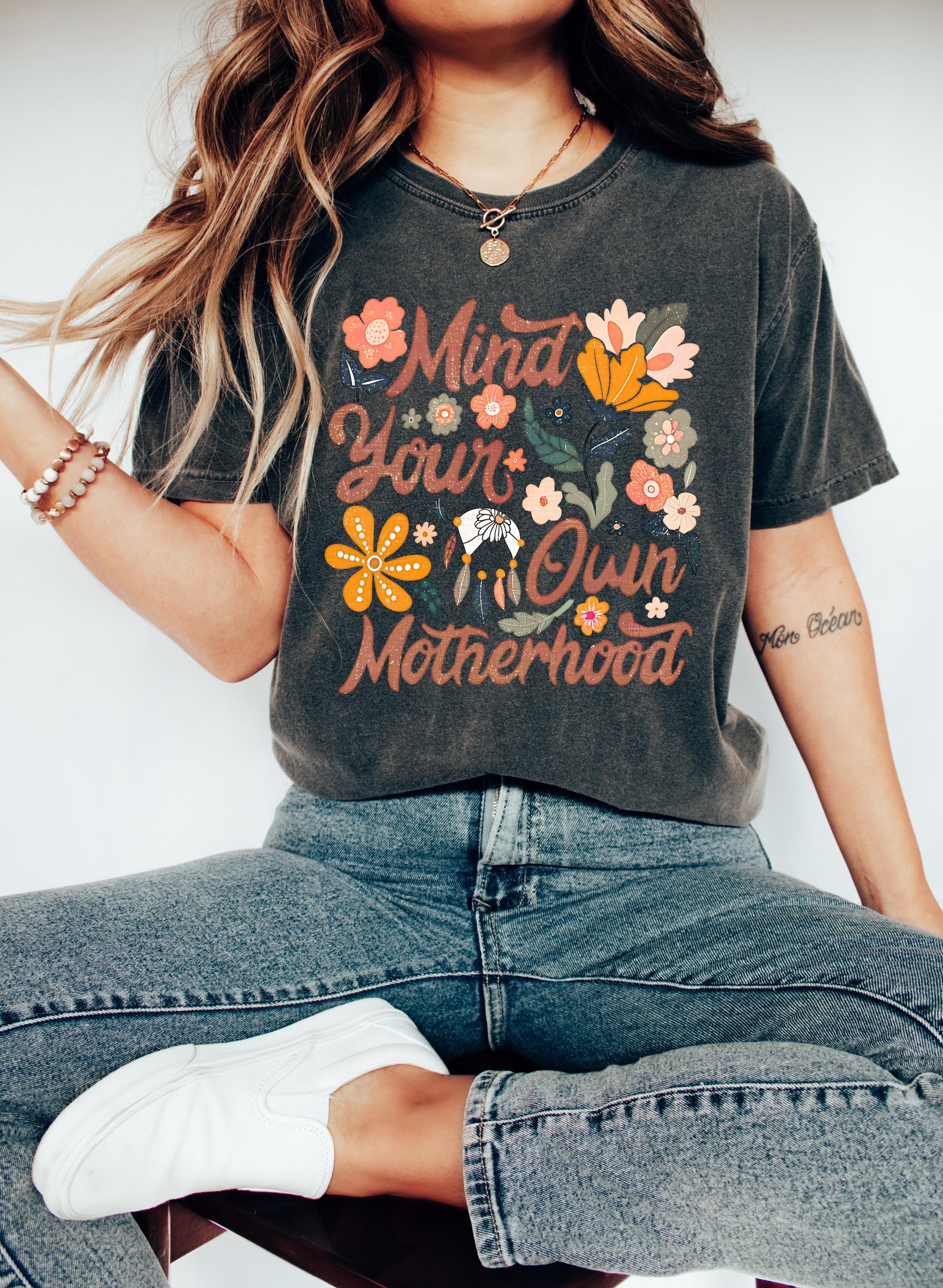 Mind Your Own Motherhood Comfort Colors Tshirt, First Mother's Day T-Shirt, Gift for Mothers Day Gift, Wild Flower Graphic Tshirt