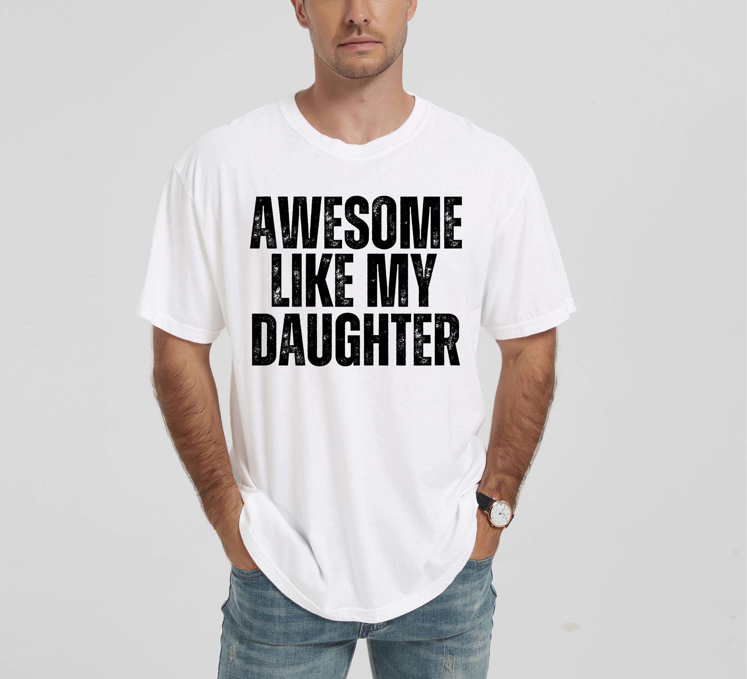 Awesome Like My Daughter Funny Father's Day Shirt, Comfort Colors Father's Day T Shirt, Gift For Dad From Daughter, Father's Day 2025