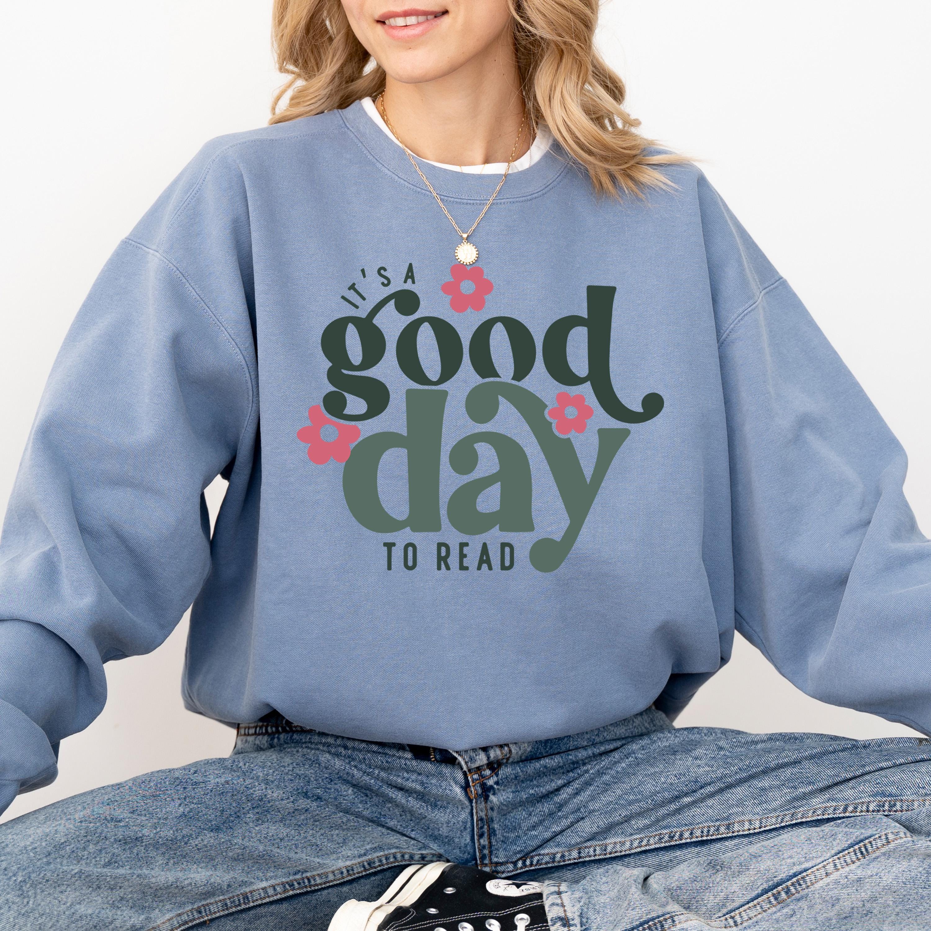 Comfort Colors Sweatshirt Reading Sweatshirt, It's A Good Day To Read, Book Lovers Shirt, Longsleeve