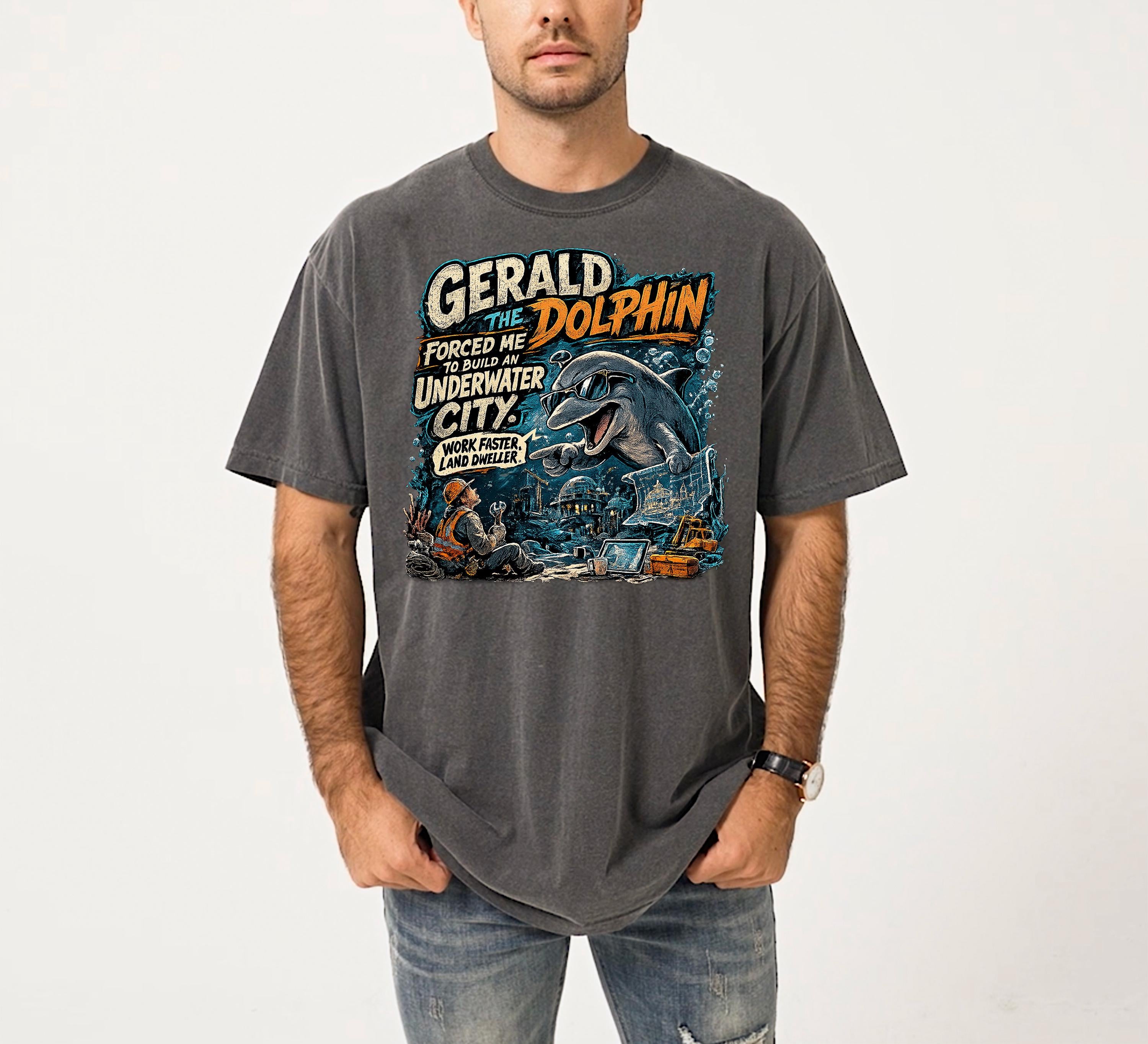 Gerald The Dolphin Made Me Build An Underwater City, Gerald the Dolphin Shirt, Comfort Colors