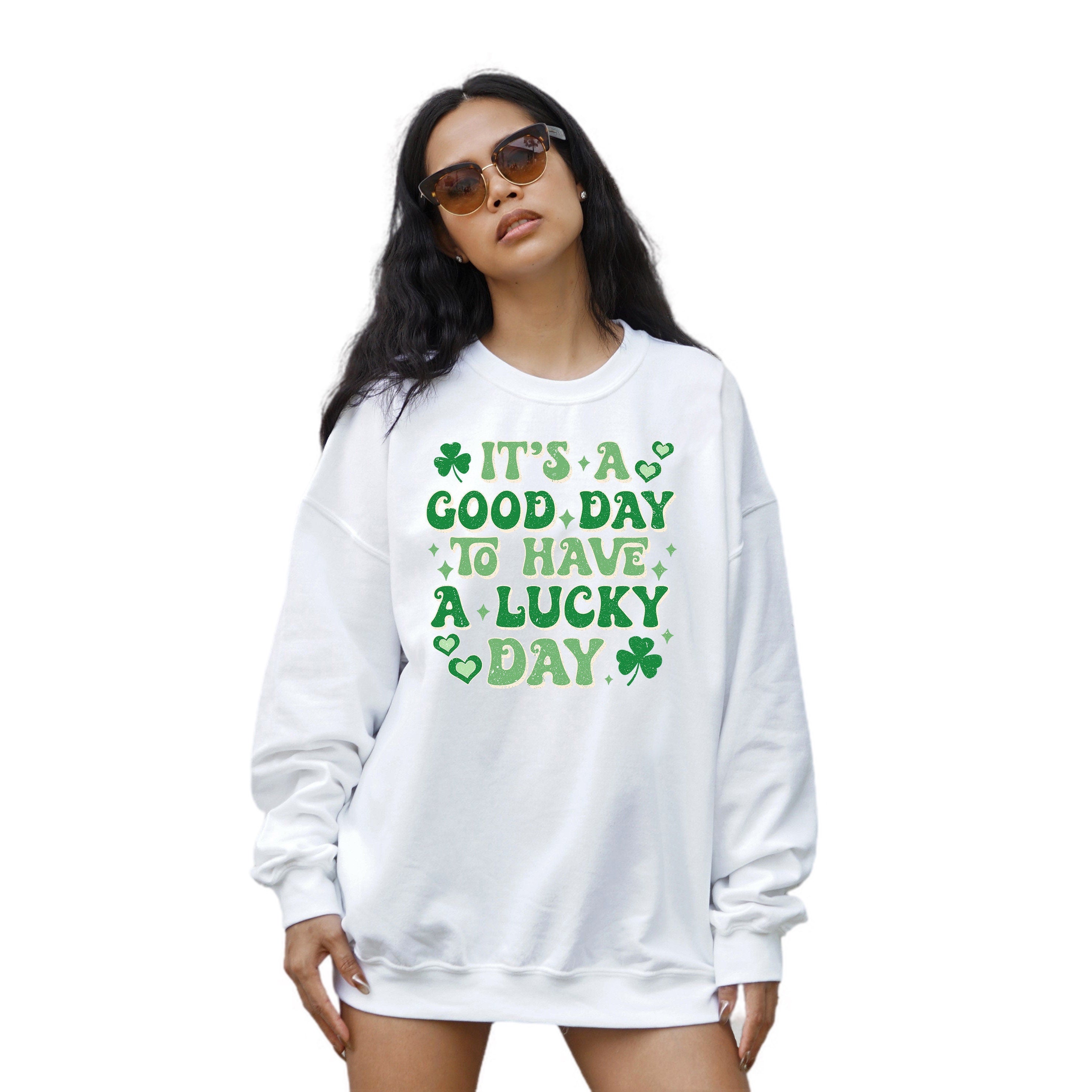 Lucky Sweatshirt, A Good Day To Have A lucky Day, St Patricks Day Sweatshirt, Lucky Pullover, Womens