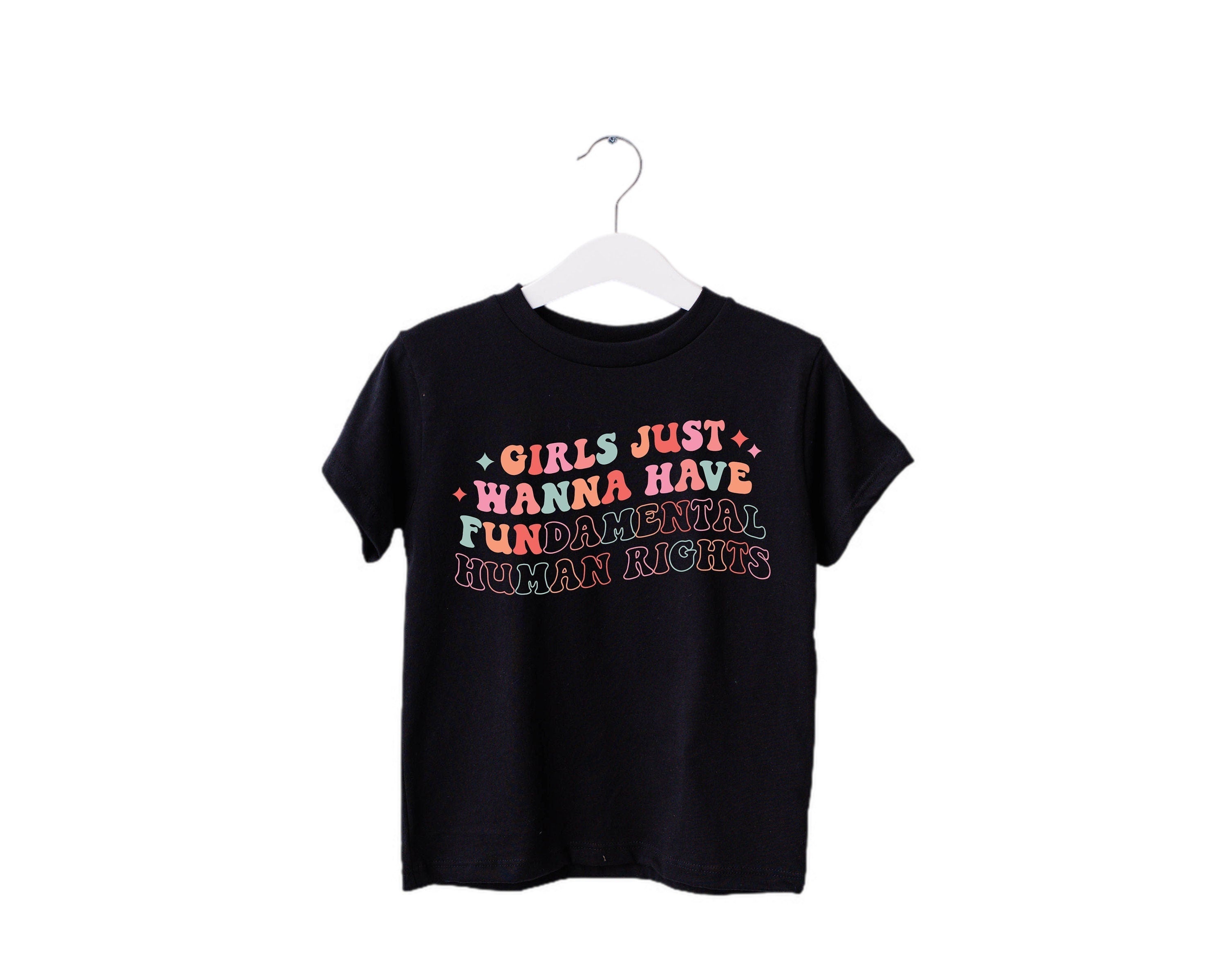 Toddler Shirt, Girls Just Wanna Have Fundamental Human Rights Shirt, Womens Rights Tee, Pro Choice,