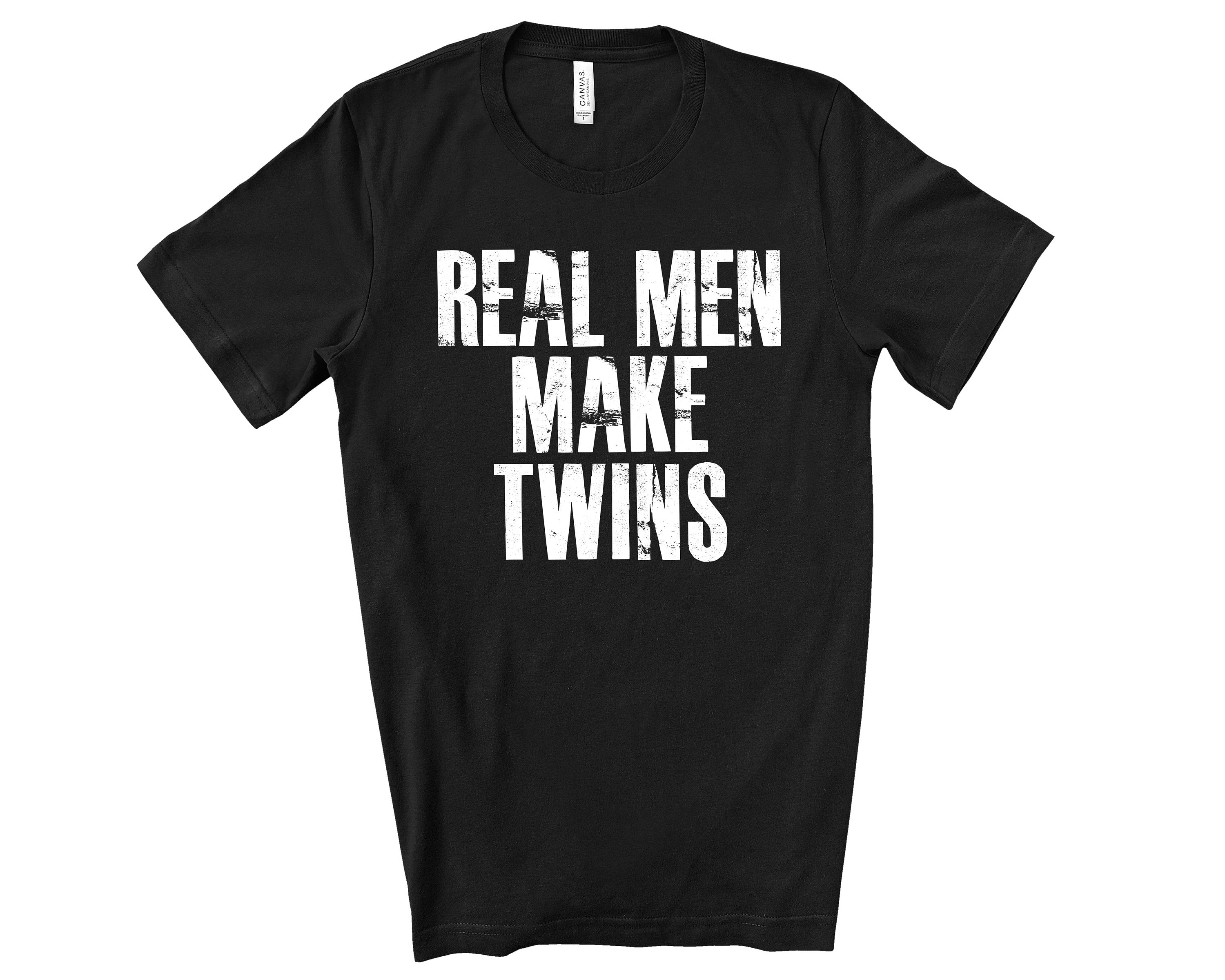 Real Men Make Boy And Girl Twins Shirt For Fathers Day Gift - Funny Dad Tshirt for Birthday - Funny Shirt for Twin Dad - Fathers Day